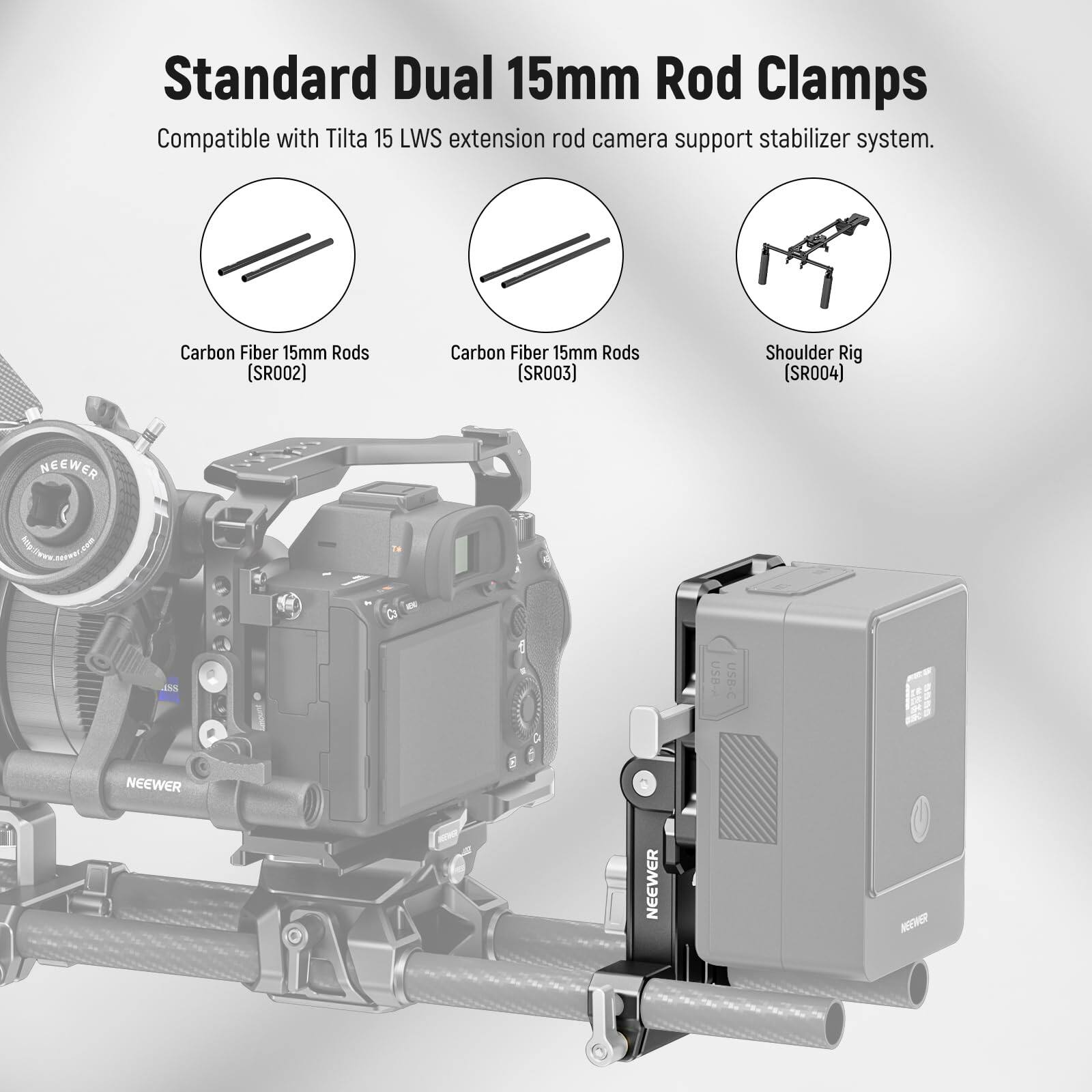 Standard Dual 15mm Rod Clamps  
Compatible with Tilta 15 LWS extension rod camera support stabilizer system.  

Carbon Fiber 15mm Rods (SR002)  
Carbon Fiber 15mm Rods (SR003)  
Shoulder Rig (SR004)  

NEEWER RigUee  
NEEWER USB - USI-C  
NEEWER