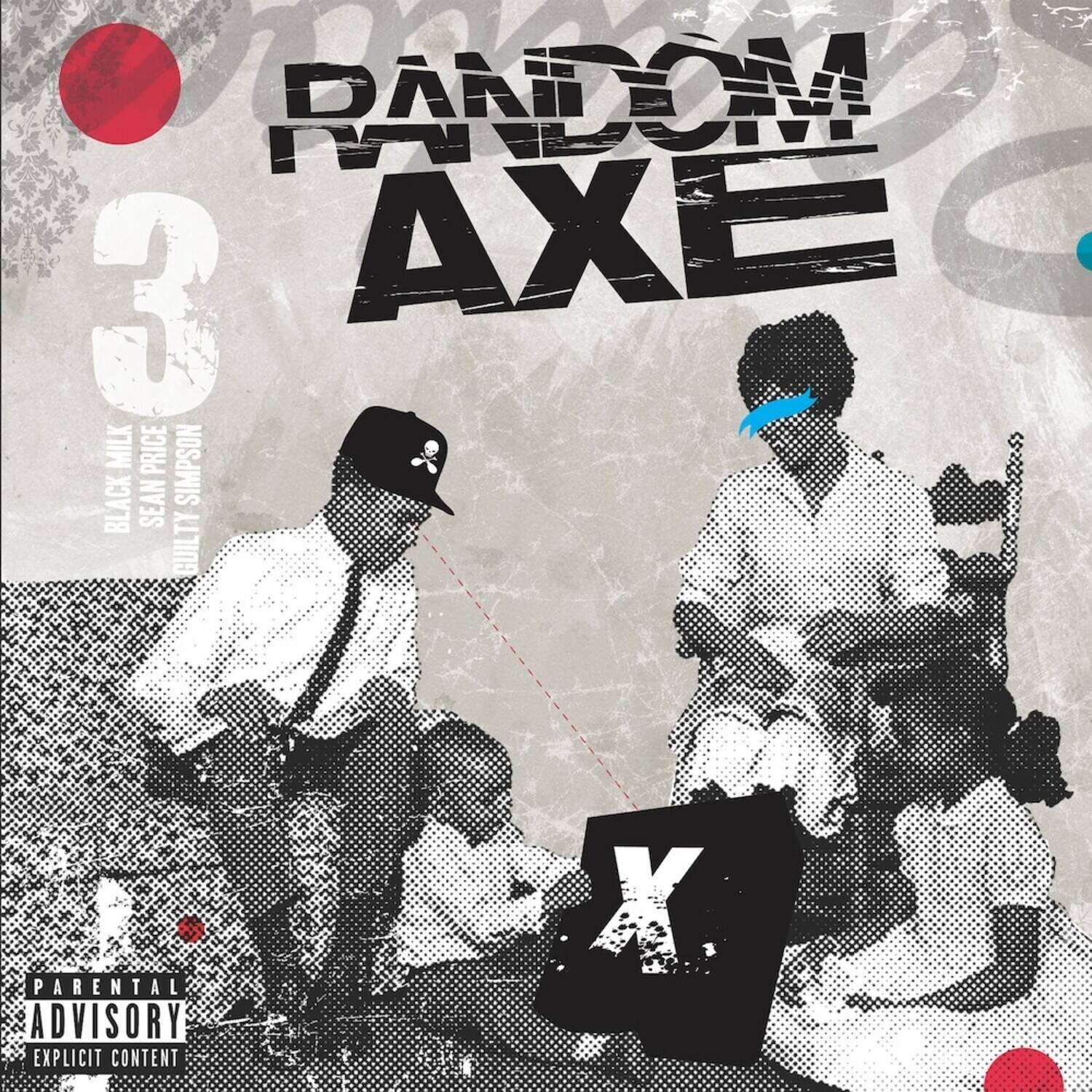 RANDOM AXE  
3  
BLACK MILK  
SEAN PRICE  
CITY SIMPSON  
PARENTAL ADVISORY  
EXPLICIT CONTENT