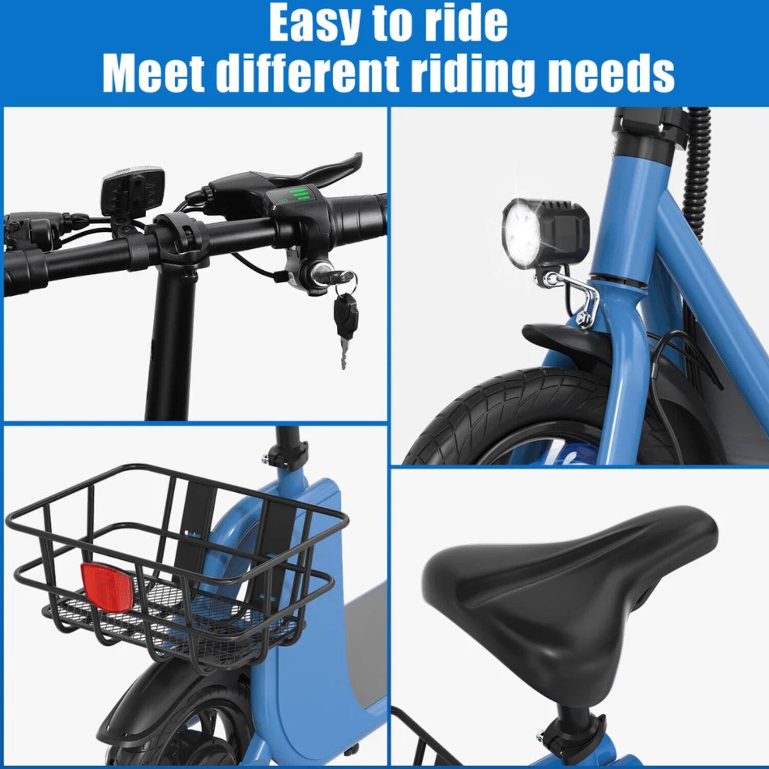 Easy to ride  
Meet different riding needs