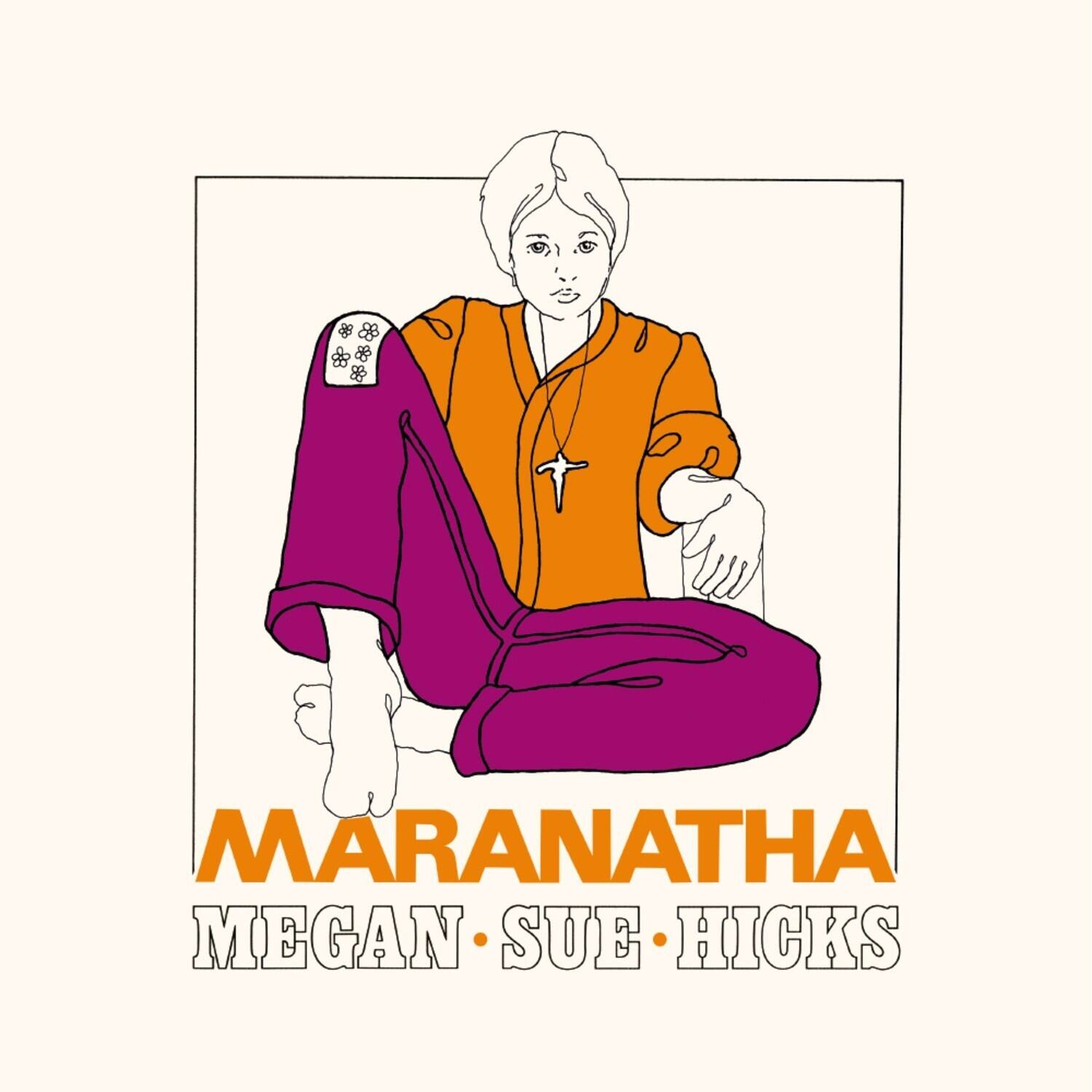 MARANATHA  
MEGAN SUE HICKS