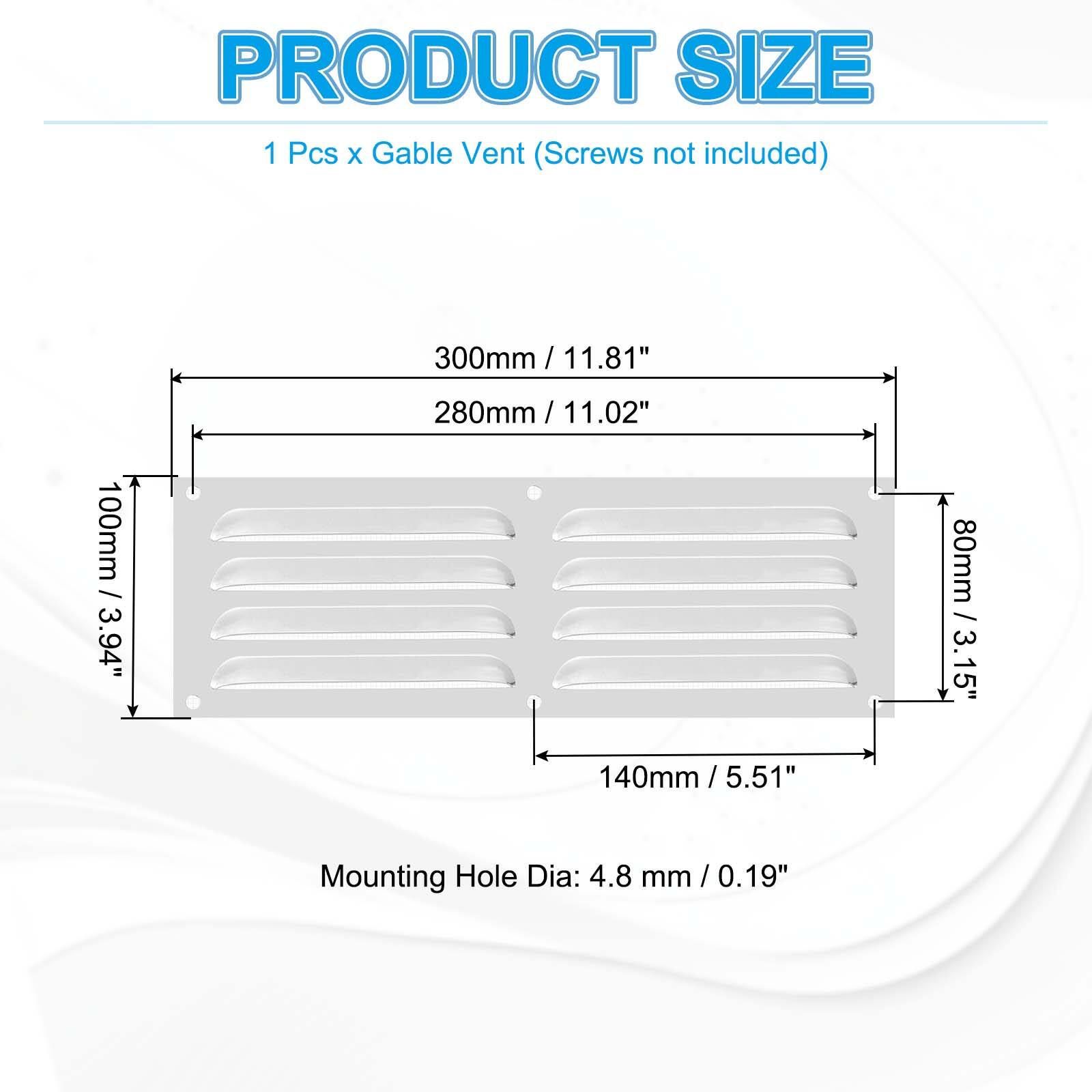 PRODUCT SIZE  
1 Pcs x Gable Vent (Screws not included)  

- 300mm / 11.81"  
- 280mm / 11.02"  
- 100mm / 3.94"  
- 80mm / 3.15"  
- 140mm / 5.51"  

Mounting Hole Dia: 4.8 mm / 0.19"