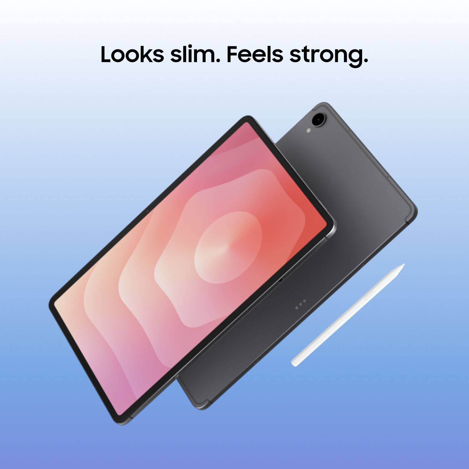 Looks slim. Feels strong.