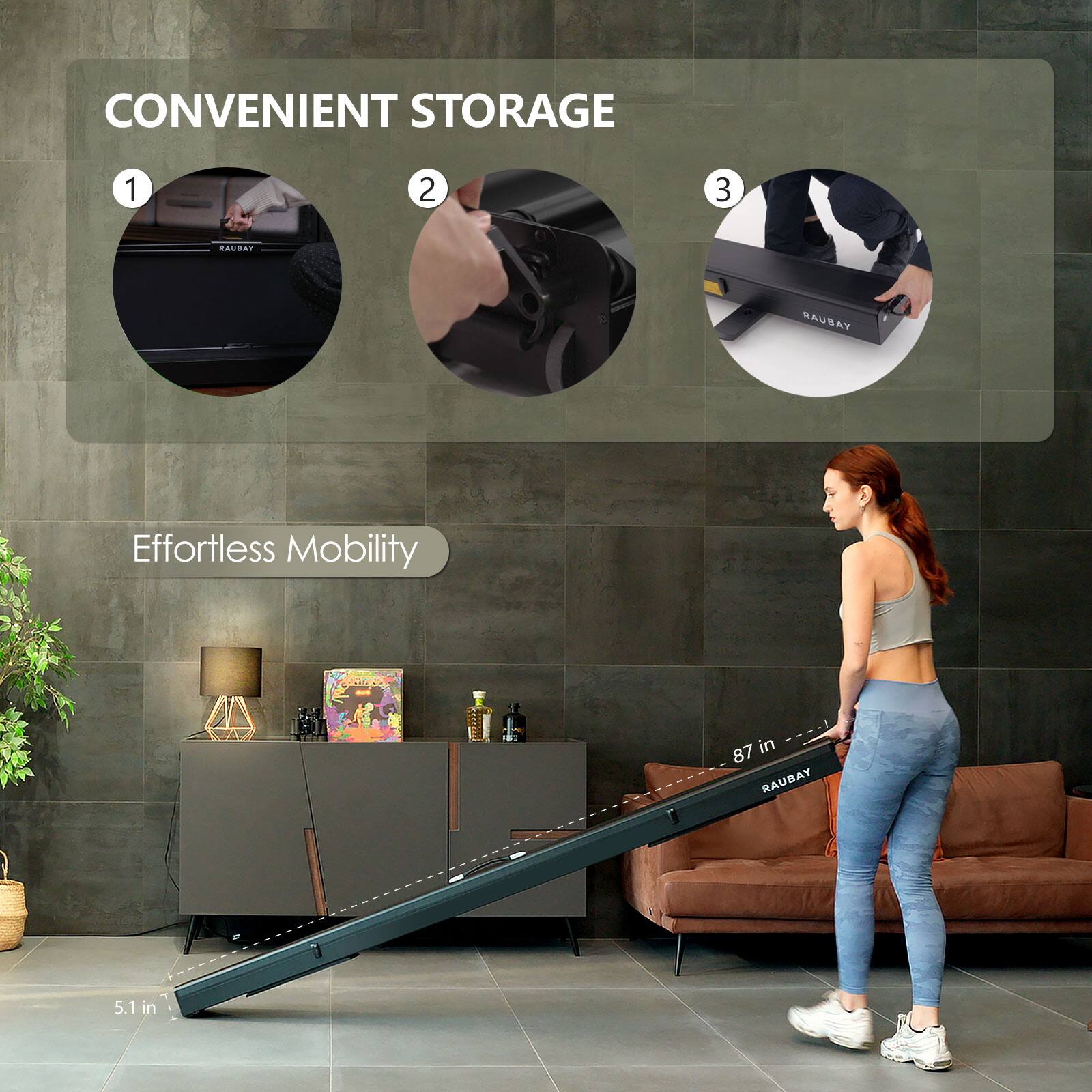 CONVENIENT STORAGE  
1  
2  
3  

Effortless Mobility  

87 in  
5.1 in