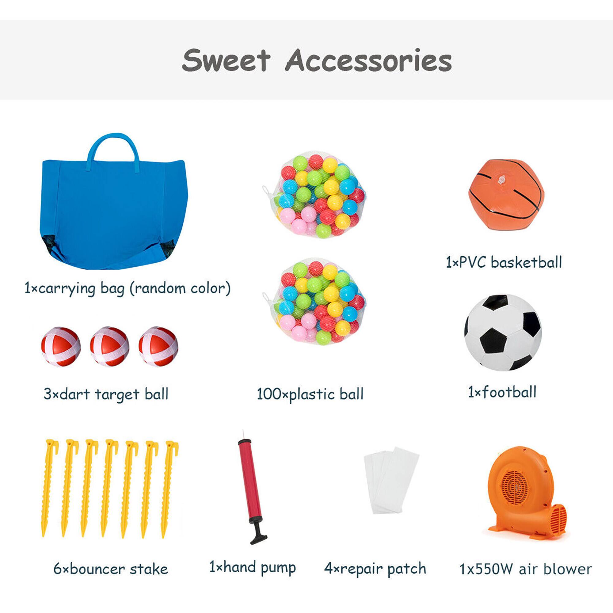 Sweet Accessories

- 1x carrying bag (random color)
- 1x PVC basketball
- 1x football
- 3x dart target ball
- 100x plastic ball
- 6x bouncer stake
- 1x hand pump
- 4x repair patch
- 1x 550W air blower