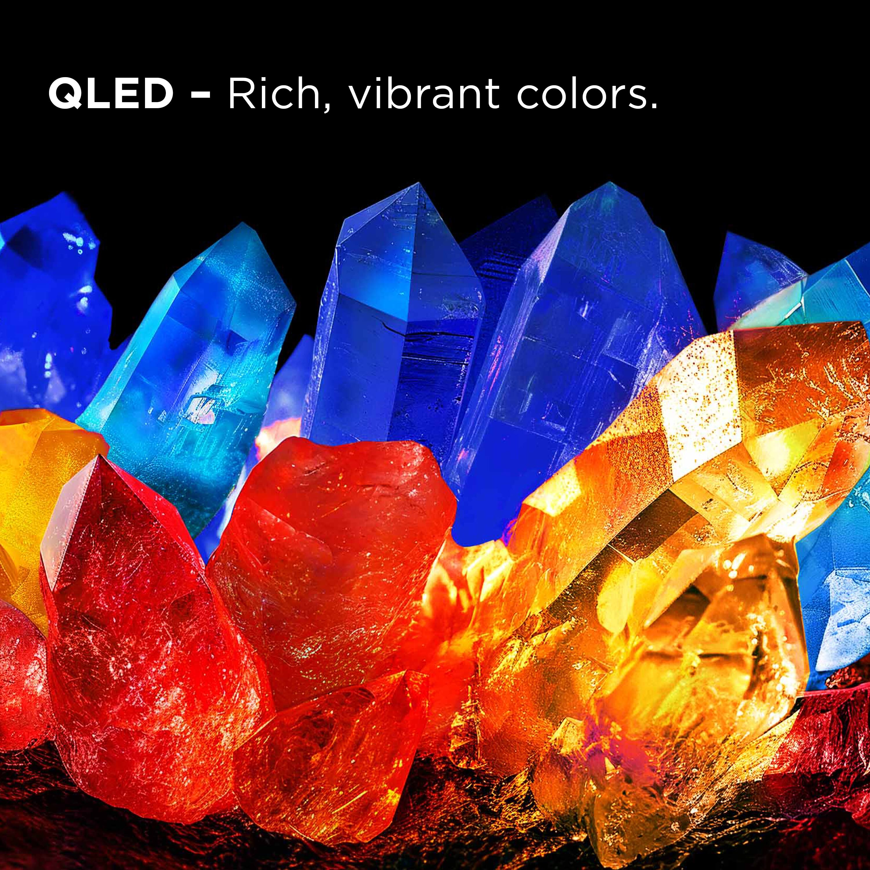 QLED - Rich, vibrant colors.