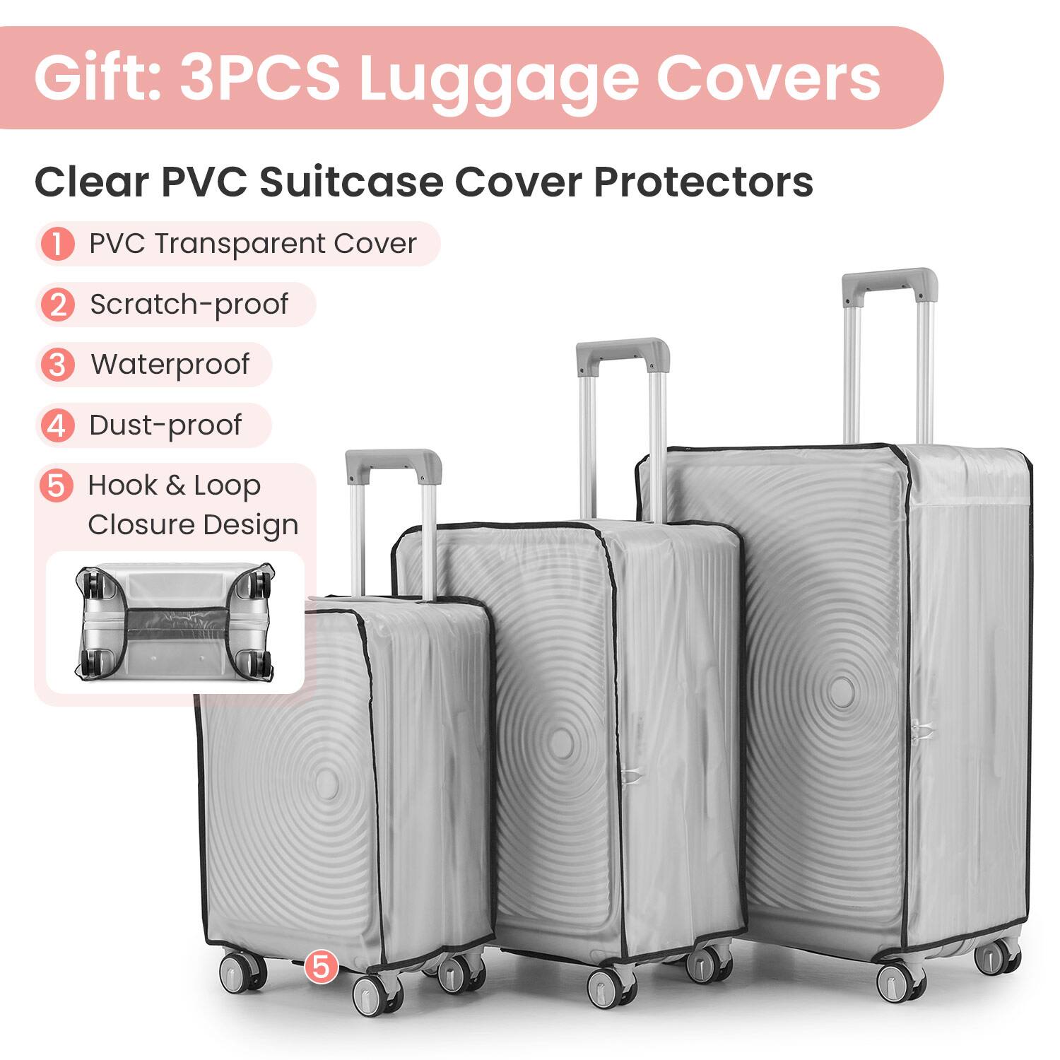 Gift: 3PCS Luggage Covers

Clear PVC Suitcase Cover Protectors

1. PVC Transparent Cover
2. Scratch-proof
3. Waterproof
4. Dust-proof
5. Hook & Loop Closure Design