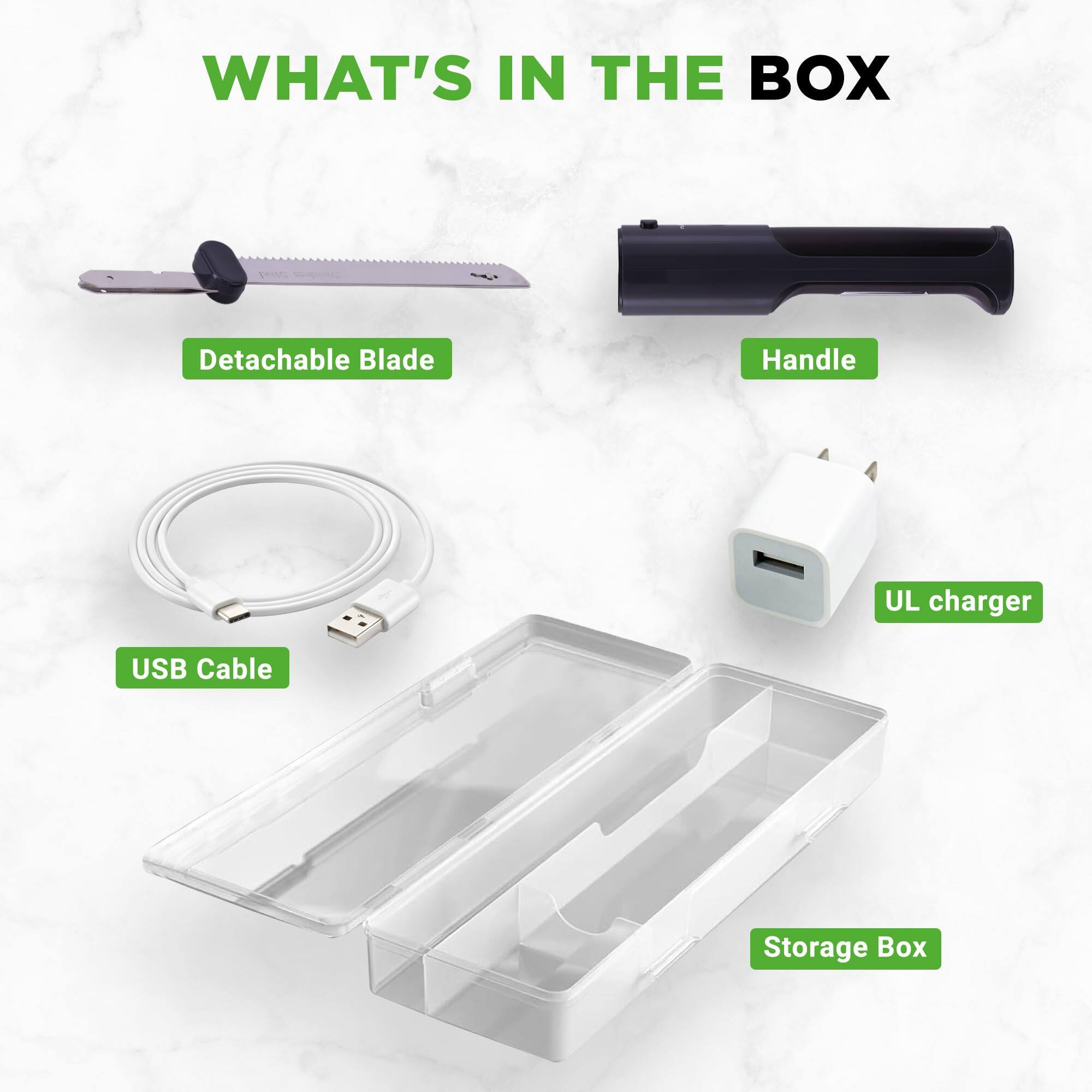 WHAT'S IN THE BOX

- Detachable Blade
- Handle
- USB Cable
- UL charger
- Storage Box