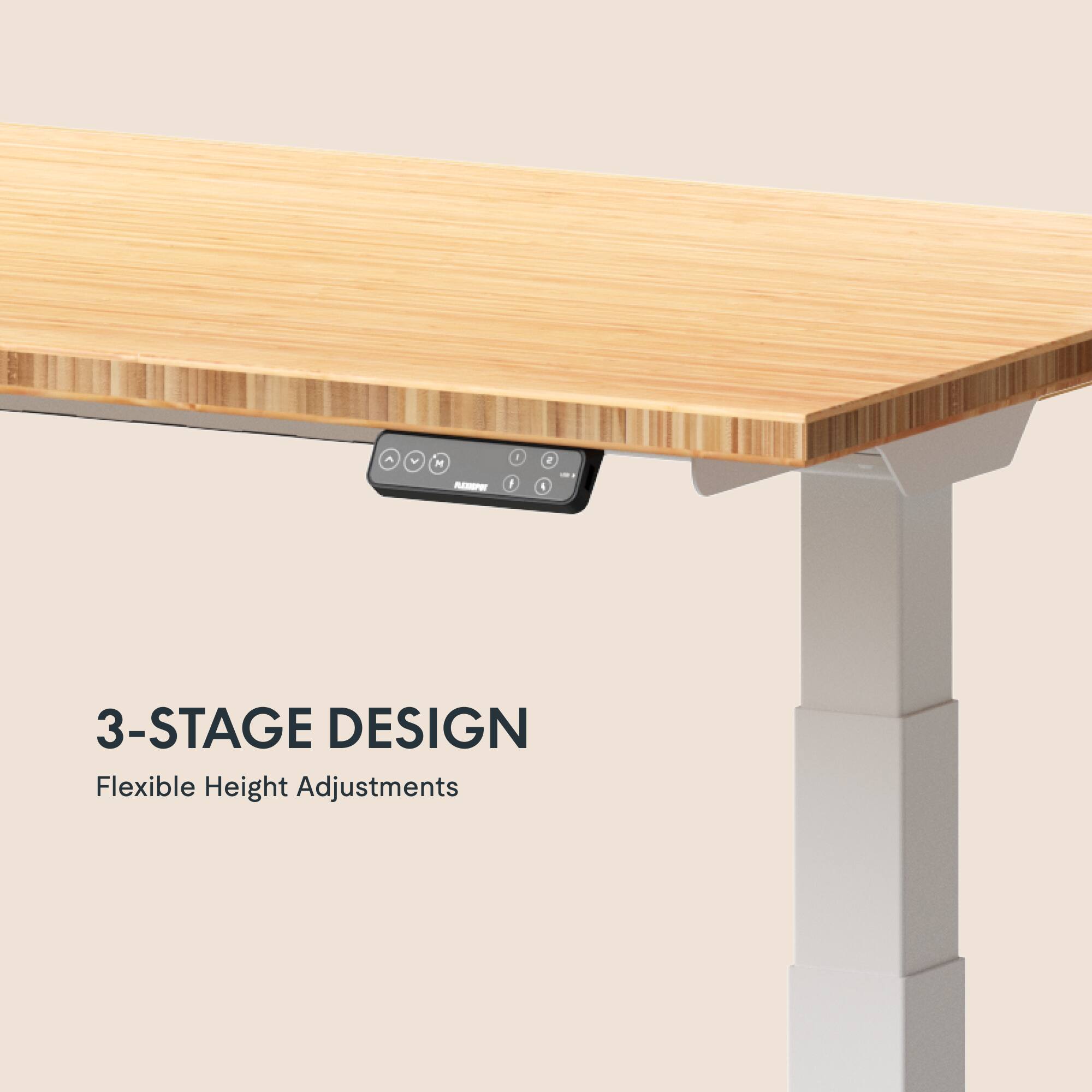 3-Stage Design  
Flexible Height Adjustments