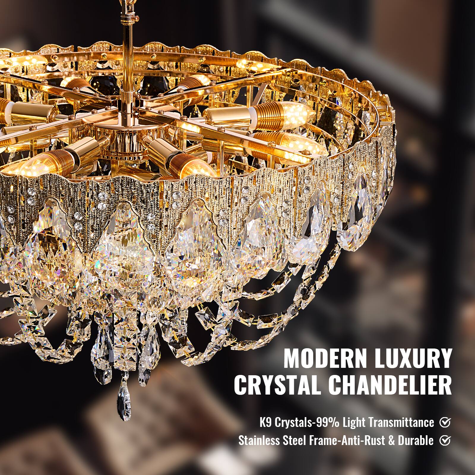 MODERN LUXURY CRYSTAL CHANDELIER  
K9 Crystals-99% Light Transmittance  
Stainless Steel Frame-Anti-Rust & Durable