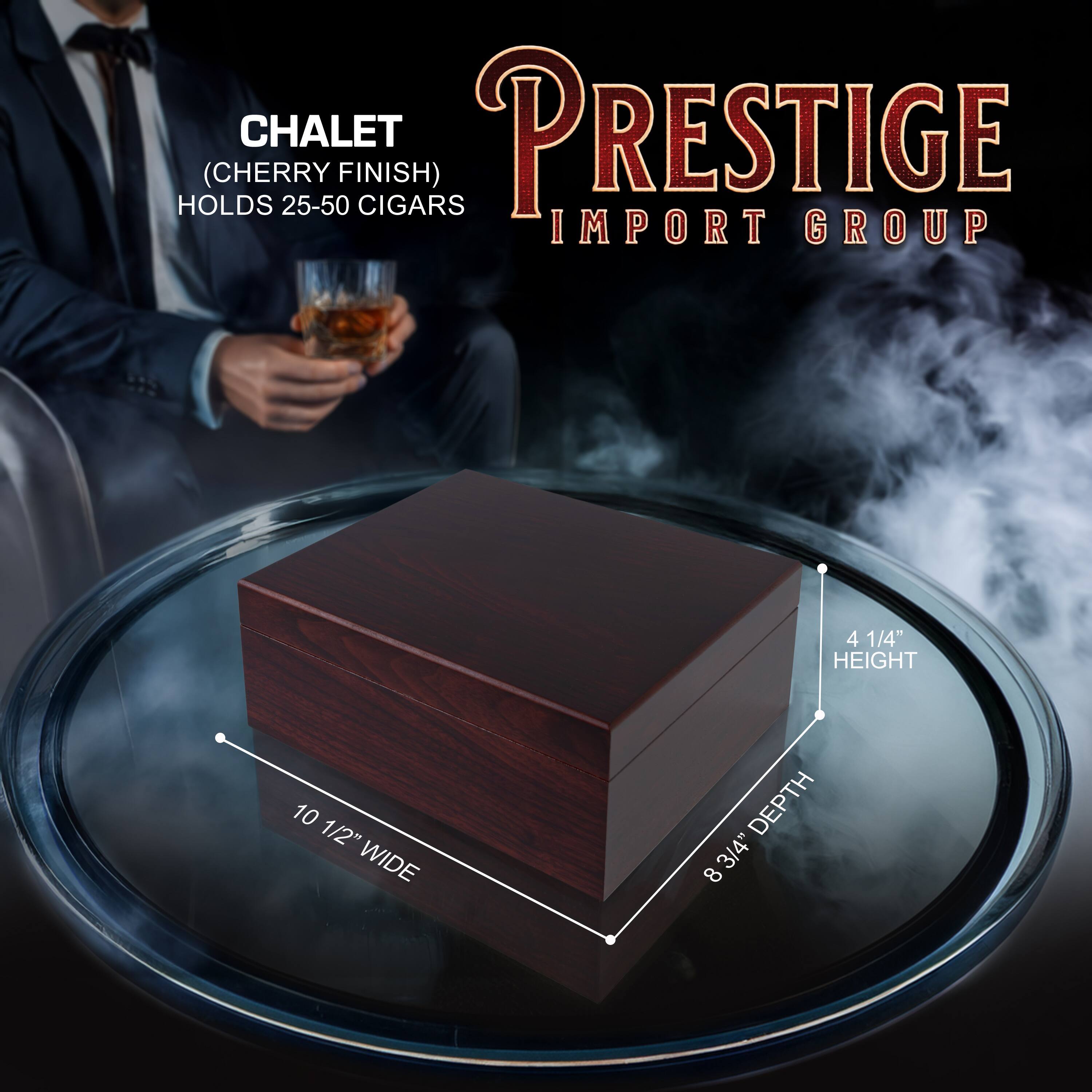 **Prestige Import Group**

**Chalet (Cherry Finish)**
- Holds 25-50 Cigars
- Height: 4 1/4"
- Width: 10 1/2"
- Depth: 8 3/4"