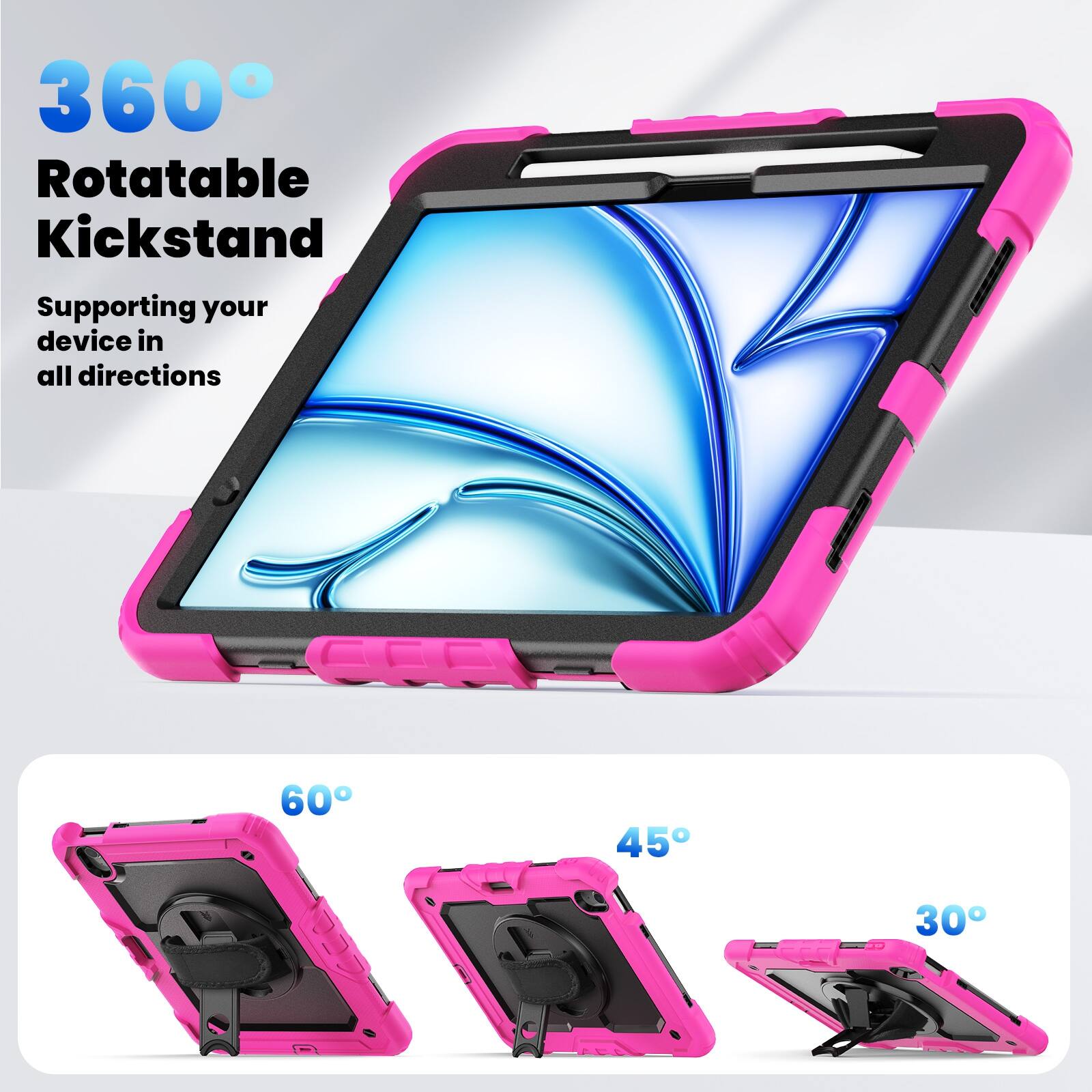 360° Rotatable Kickstand  
Supporting your device in all directions  
60°  
45°  
30°