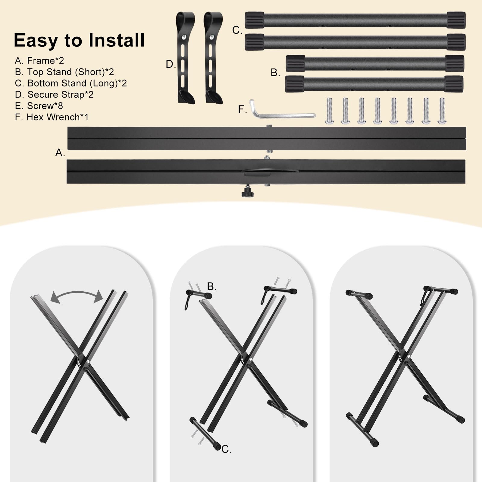 Easy to Install

A. Frame*2  
B. Top Stand (Short)*2  
C. Bottom Stand (Long)*2  
D. Secure Strap*2  
E. Screw*8  
F. Hex Wrench*1  

A.  
B.  
C.  
D.  
E.  
F.