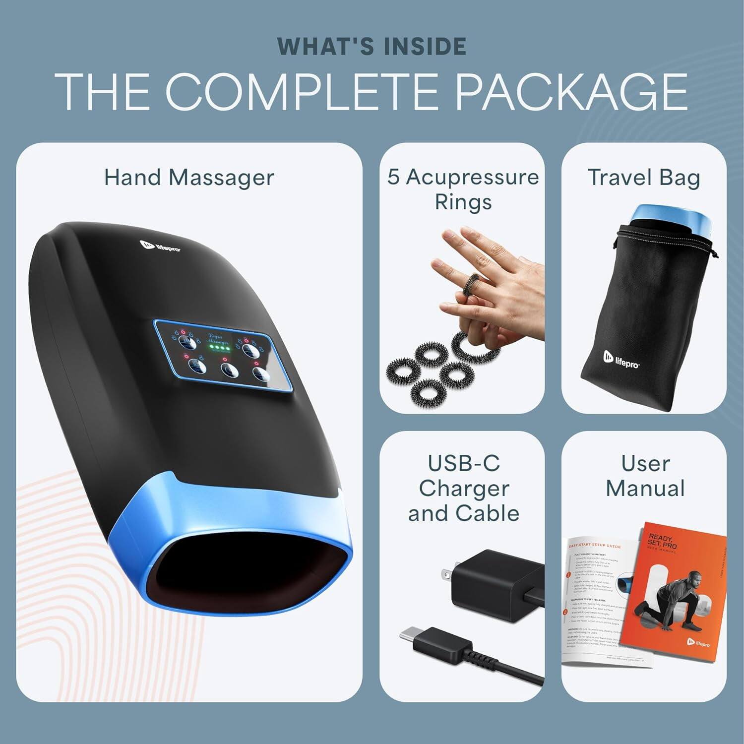 WHAT'S INSIDE THE COMPLETE PACKAGE

- Hand Massager
- 5 Acupressure Rings
- Travel Bag
- USB-C Charger and Cable
- User Manual