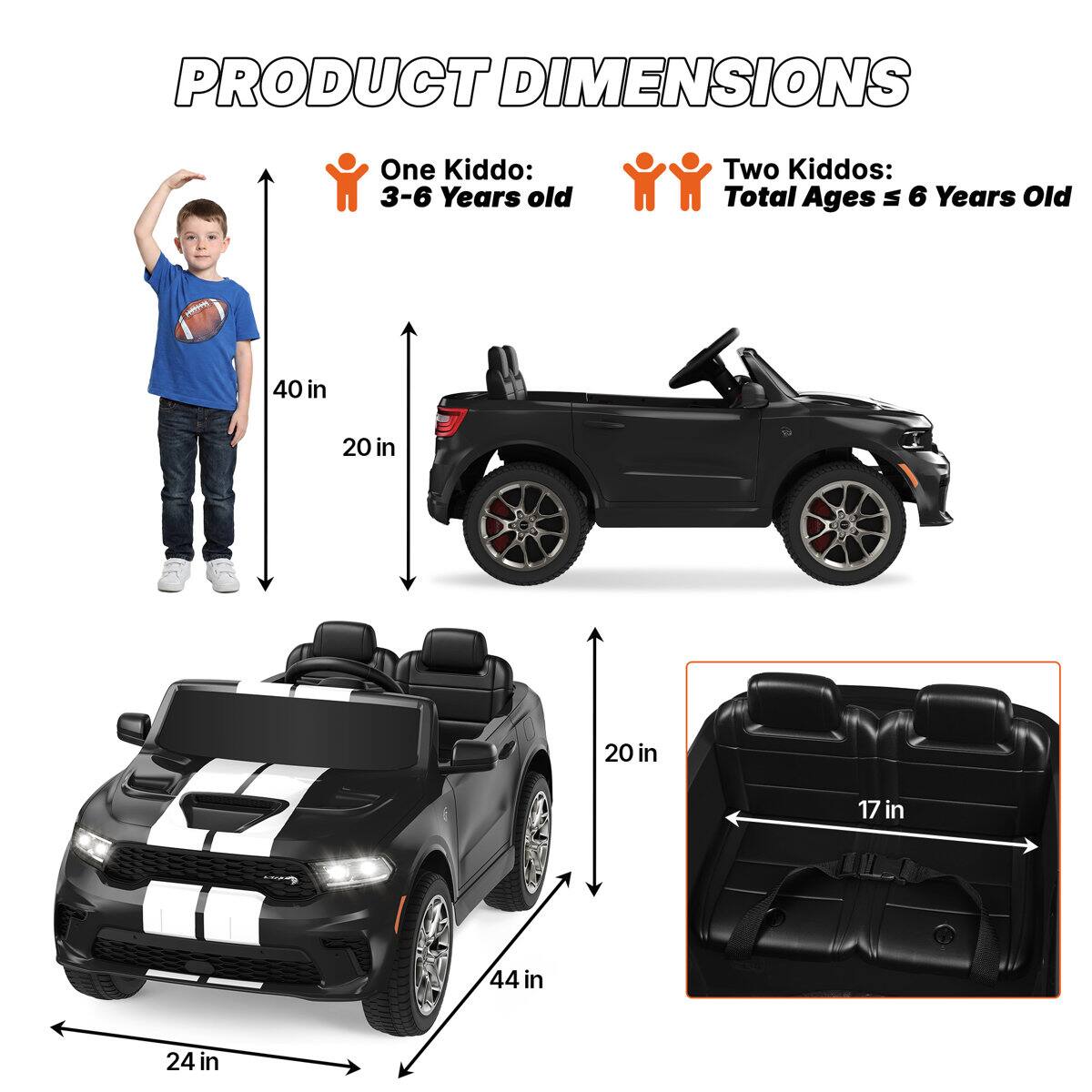 PRODUCT DIMENSIONS

One Kiddo: 3-6 Years old

Two Kiddos: Total Ages ≤ 6 Years Old

40 in
20 in
20 in
17 in
44 in
24 in