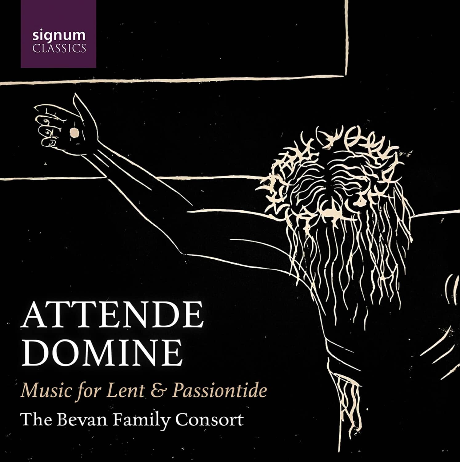 Bevan Family Consort - Attende Domine - Music for Lent & Passiontide  - COMPACT DISCS