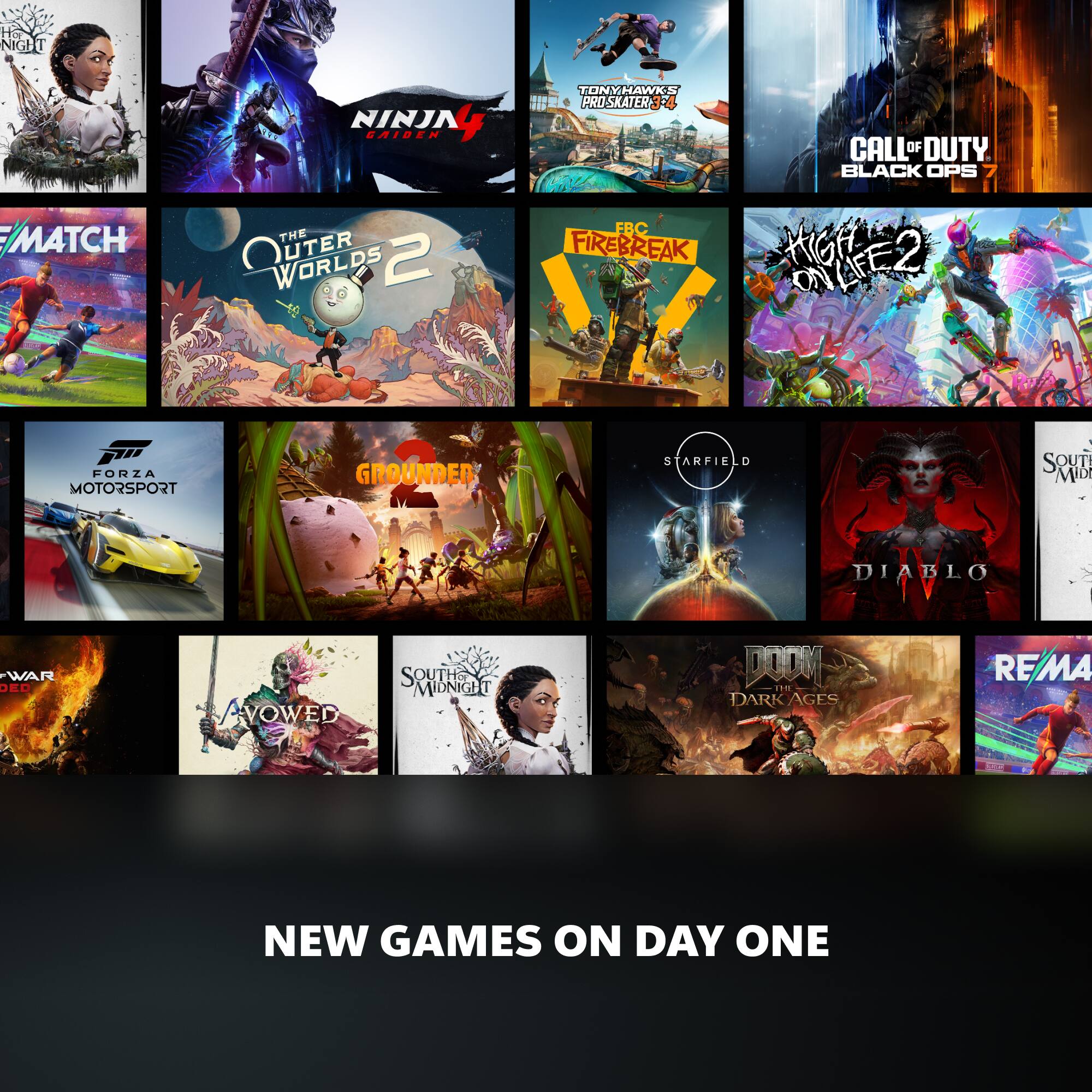 Here is the corrected and grouped text from the image:

**Top Row:**
- TE NIGHT
- MATCH
- NINJA GAIDEN
- THE OUTER WORLDS 2
- TONY HAWKS PRO SKATERS 4
- CALL OF DUTY BLACK OPS 7

**Middle Row:**
- FBC FIREBREAK
- HIGH ON LIFE 2
- FORZA MOTORSPORT
- GROUNDED
- STARFIELD
- SOUTH MIDNIGHT
- DIABLO

**Bottom Row:**
- WAR
- AVOWED
- SOUTH MIDNIGHT
- DOOM DARK AGES
- REMAKE

**Bottom Text:**
- NEW GAMES ON DAY ONE