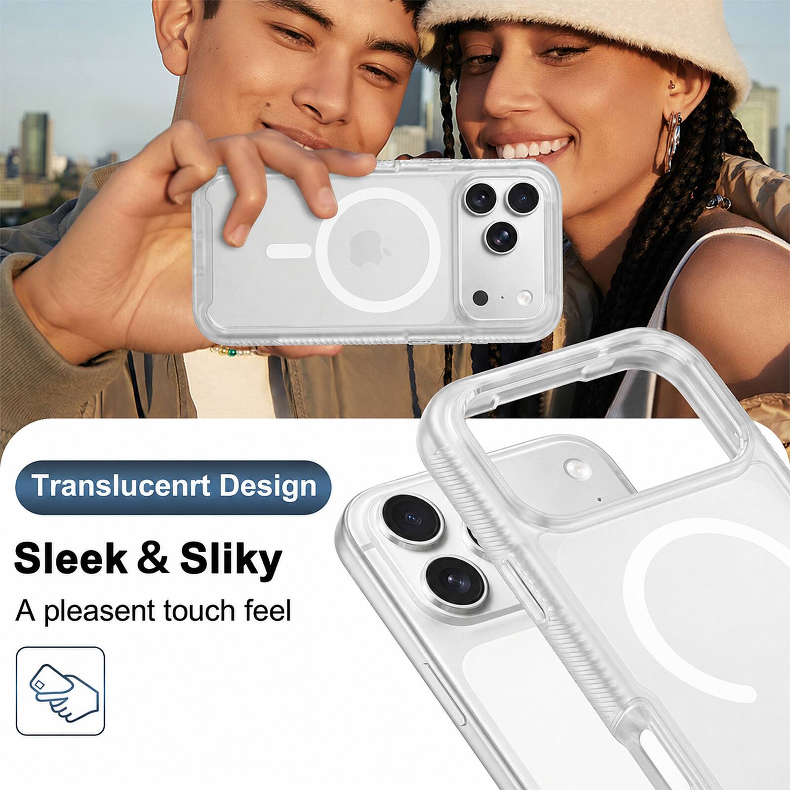Translucent Design  
Sleek & Silky  
A pleasant touch feel