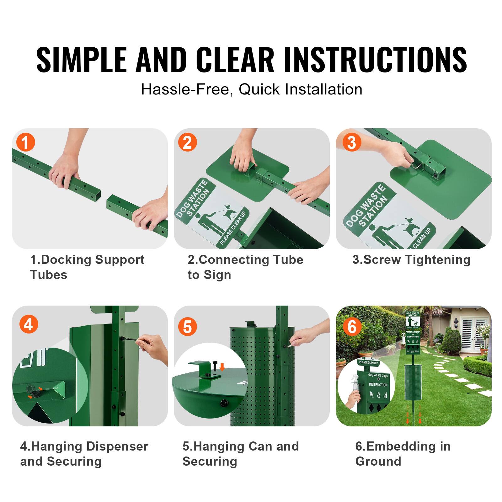 **SIMPLE AND CLEAR INSTRUCTIONS**  
Hassle-Free, Quick Installation

1. Docking Support Tubes  
2. Connecting Tube to Sign  
3. Screw Tightening  
4. Hanging Dispenser and Securing  
5. Hanging Can and Securing  
6. Embedding in Ground