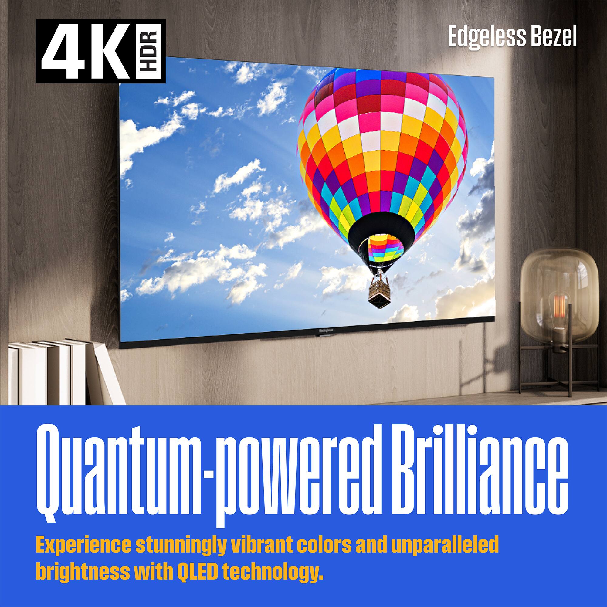 4K HDR  
Edgeless Bezel  

Quantum-powered Brilliance  
Experience stunningly vibrant colors and unparalleled brightness with QLED technology.