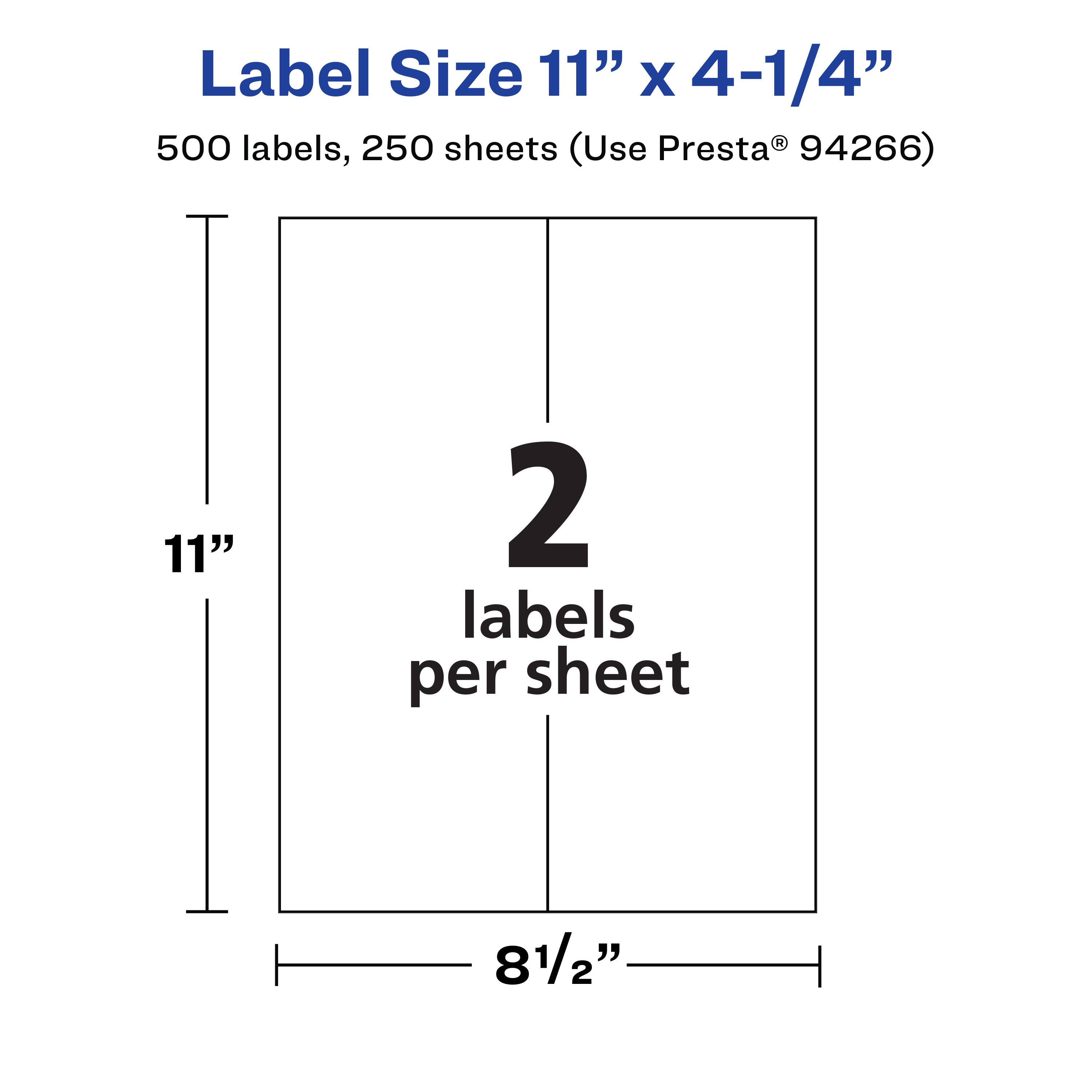 Label Size 11" x 4-1/4"  
500 labels, 250 sheets (Use Presta® 94266)  
2 labels per sheet  
11"  
8-1/2"