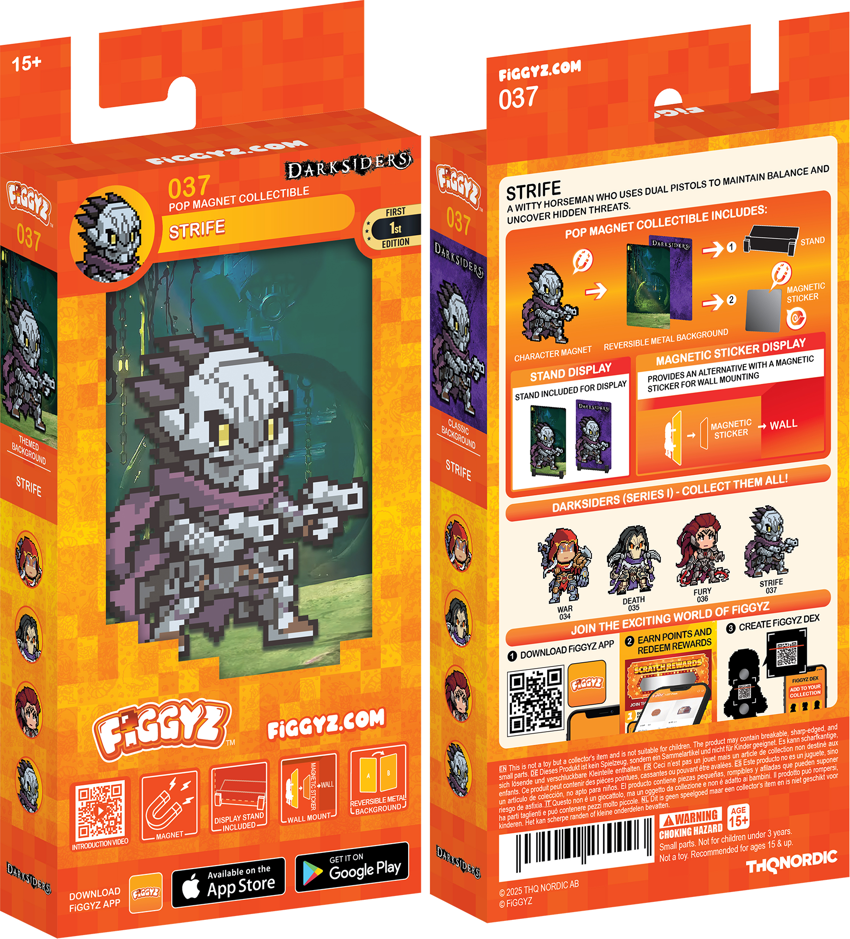15+ FIGGYZ.COM  
037 FIGGYZ  
037 DARKSIDERS  
STRIFE  
POP MAGNET COLLECTIBLE  
FIRST EDITION  

STRIFE  
A WITCHHORSEMAN WHO USES DUAL PISTOLS TO MAINTAIN BALANCE AND UNCOVER HIDDEN THREATS.  

COLLECTIBLE INCLUDES:  
- POP MAGNET  
- STAND  
- REVERSIBLE METAL BACKGROUND  
- MAGNETIC STICKER DISPLAY  
- MAGNETIC STICKER FOR WALL MOUNTING  

STAND DISPLAY  
PROVIDES AN ALTERNATIVE WITH A MAGNETIC STAND INCLUDED FOR DISPLAY  

MAGNETIC STICKER  
PROVIDES AN ALTERNATIVE WITH A MAGNETIC STICKER FOR WALL MOUNTING  

DARKSIDERS (SERIES I) - COLLECT THEM ALL!  

JOIN THE EXCITING WORLD OF FIGGYZ!  
- DOWNLOAD FIGGYZ APP  
- EARN POINTS AND REDEEM REWARDS  
- CREATE FIGGYZ DEX  

FIGGYZ.COM  
037  

Available on the  
App Store  
Google Play  

WARNING:  
CHOKING HAZARD - Small parts. Not