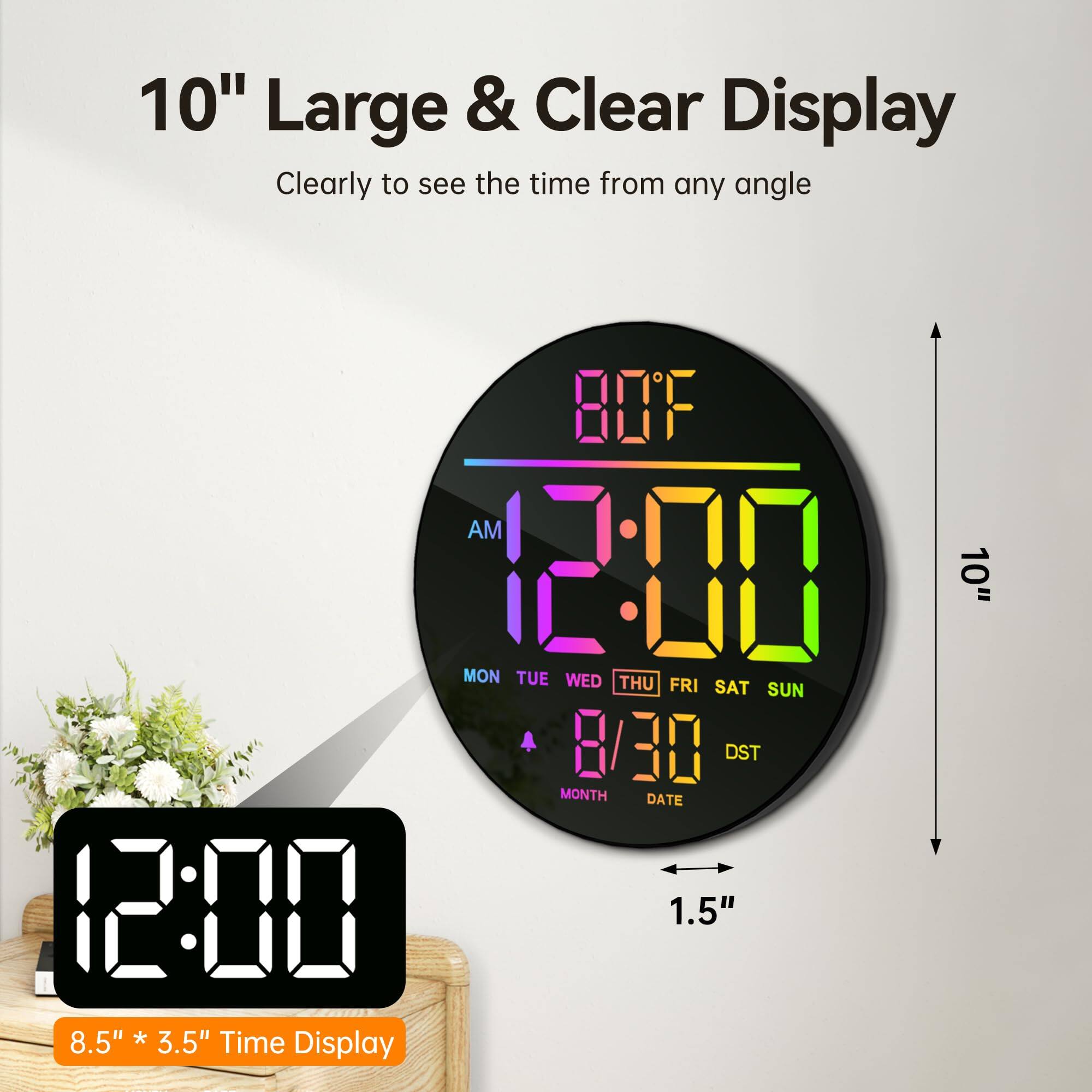 10" Large & Clear Display  
Clearly to see the time from any angle  

80°F  
AM 12:00  
MON TUE WED THU FRI SAT SUN  
8/30  
MONTH DATE  
DST  

8.5" * 3.5" Time Display