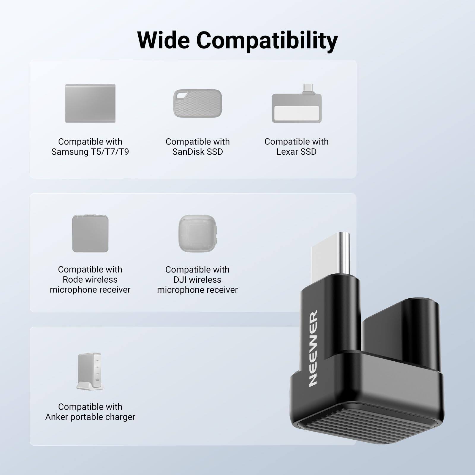 Wide Compatibility

- Compatible with Samsung T5/T7/T9
- Compatible with SanDisk SSD
- Compatible with Lexar SSD
- Compatible with Rode wireless microphone receiver
- Compatible with DJI wireless microphone receiver
- Compatible with Anker portable charger