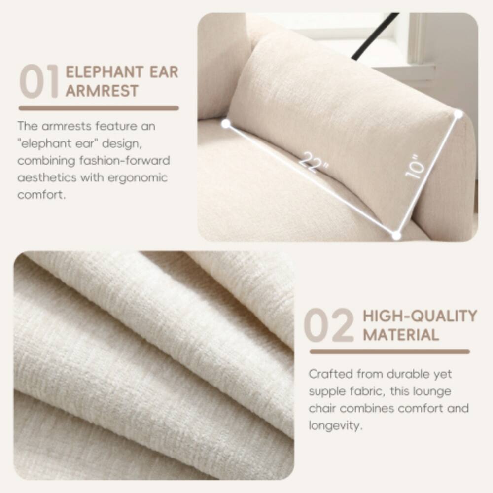 01 ELEPHANT EAR ARMREST

The armrests feature an "elephant ear" design, combining fashion-forward aesthetics with ergonomic comfort.

22" 10"

02 HIGH-QUALITY MATERIAL

Crafted from durable yet supple fabric, this lounge chair combines comfort and longevity.