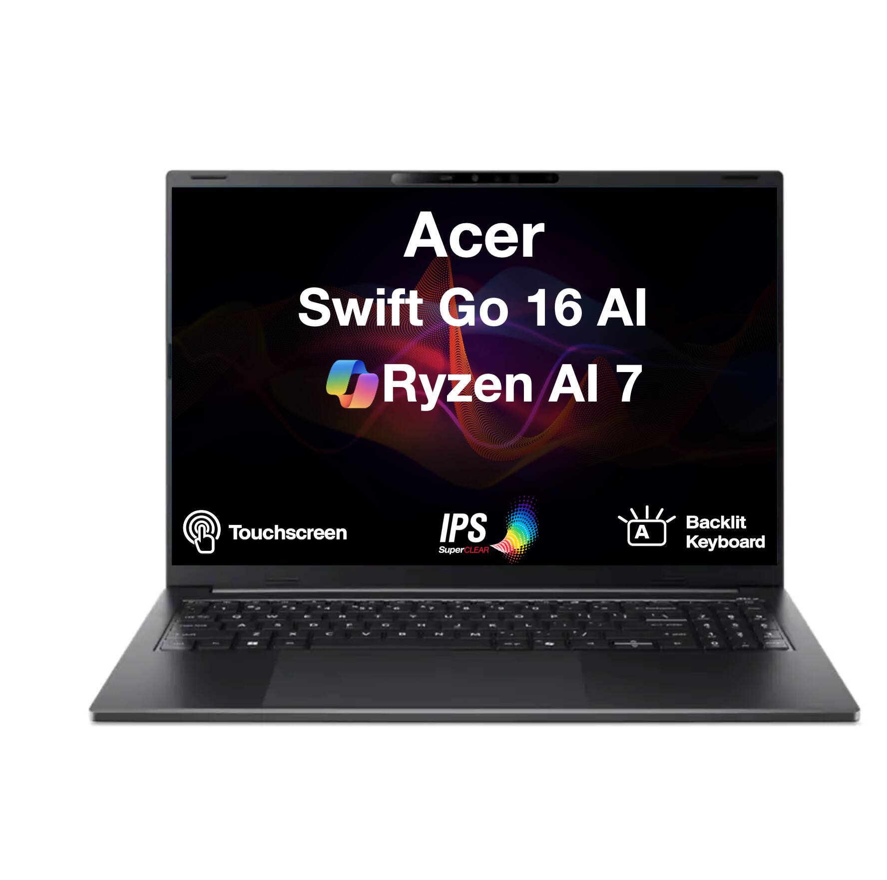 Acer Swift Go 16 AI Ryzen AI 7  
Touchscreen  
IPS SuperCLEAR  
Backlit Keyboard