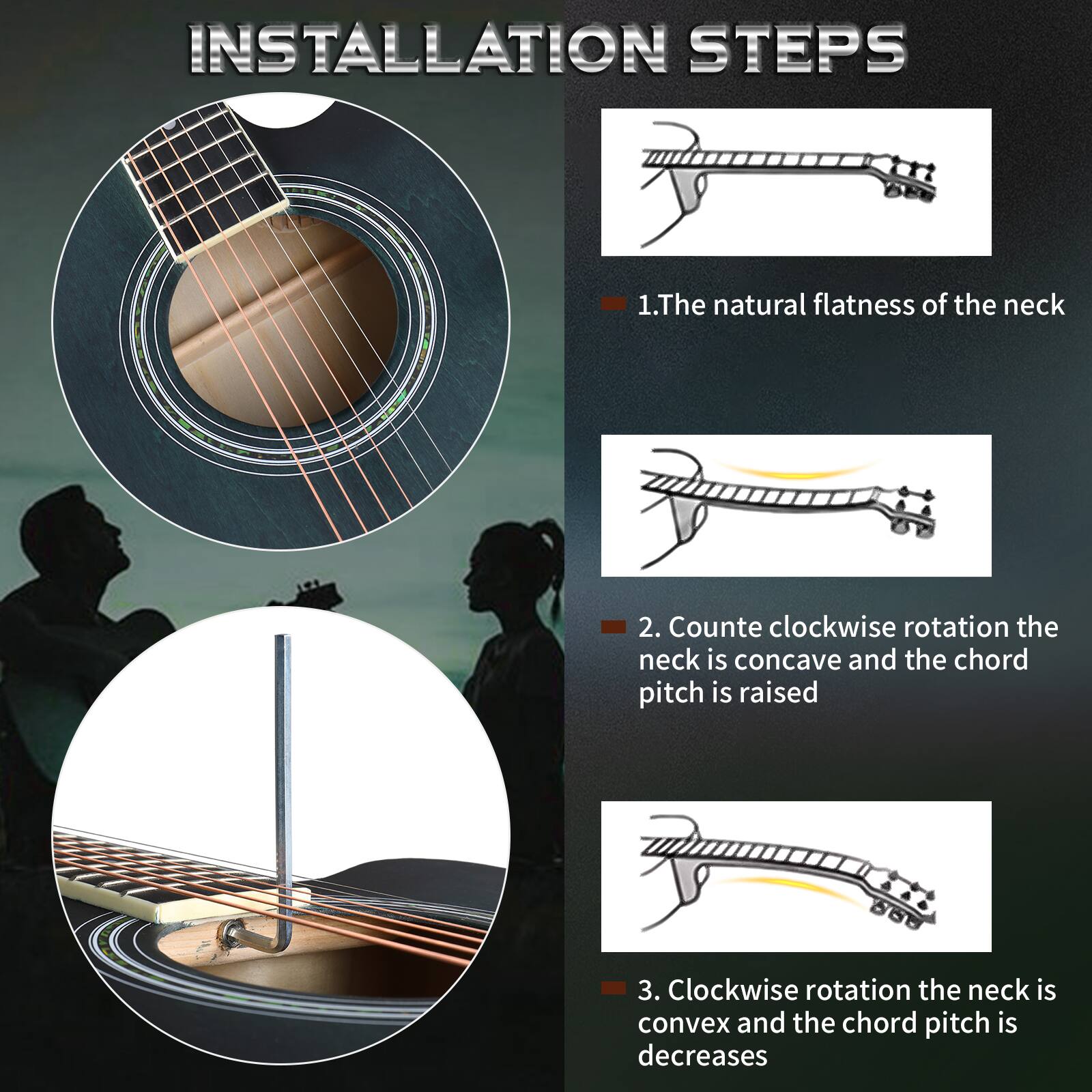 INSTALLATION STEPS

1. The natural flatness of the neck

2. Counterclockwise rotation the neck is concave and the chord pitch is raised

3. Clockwise rotation the neck is convex and the chord pitch is decreased