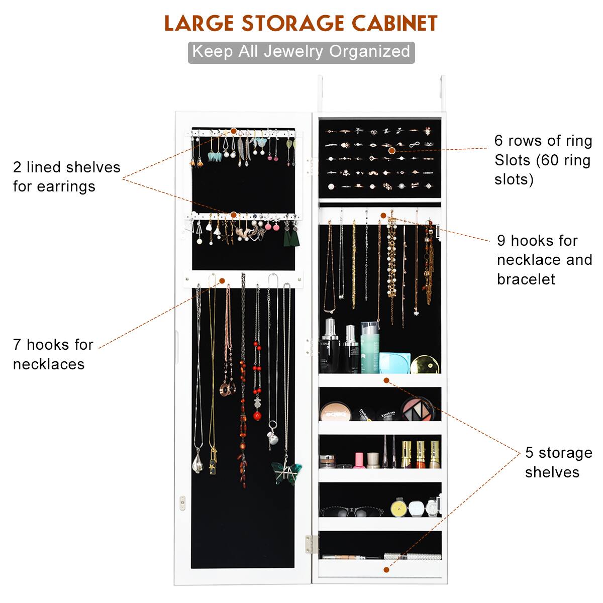 LARGE STORAGE CABINET Keep All Jewelry Organized 2 lined shelves for earrings 6 rows of ring slots (60 ring slots) 9 hooks for necklace and bracelet 7 hooks for necklaces 5 storage shelves