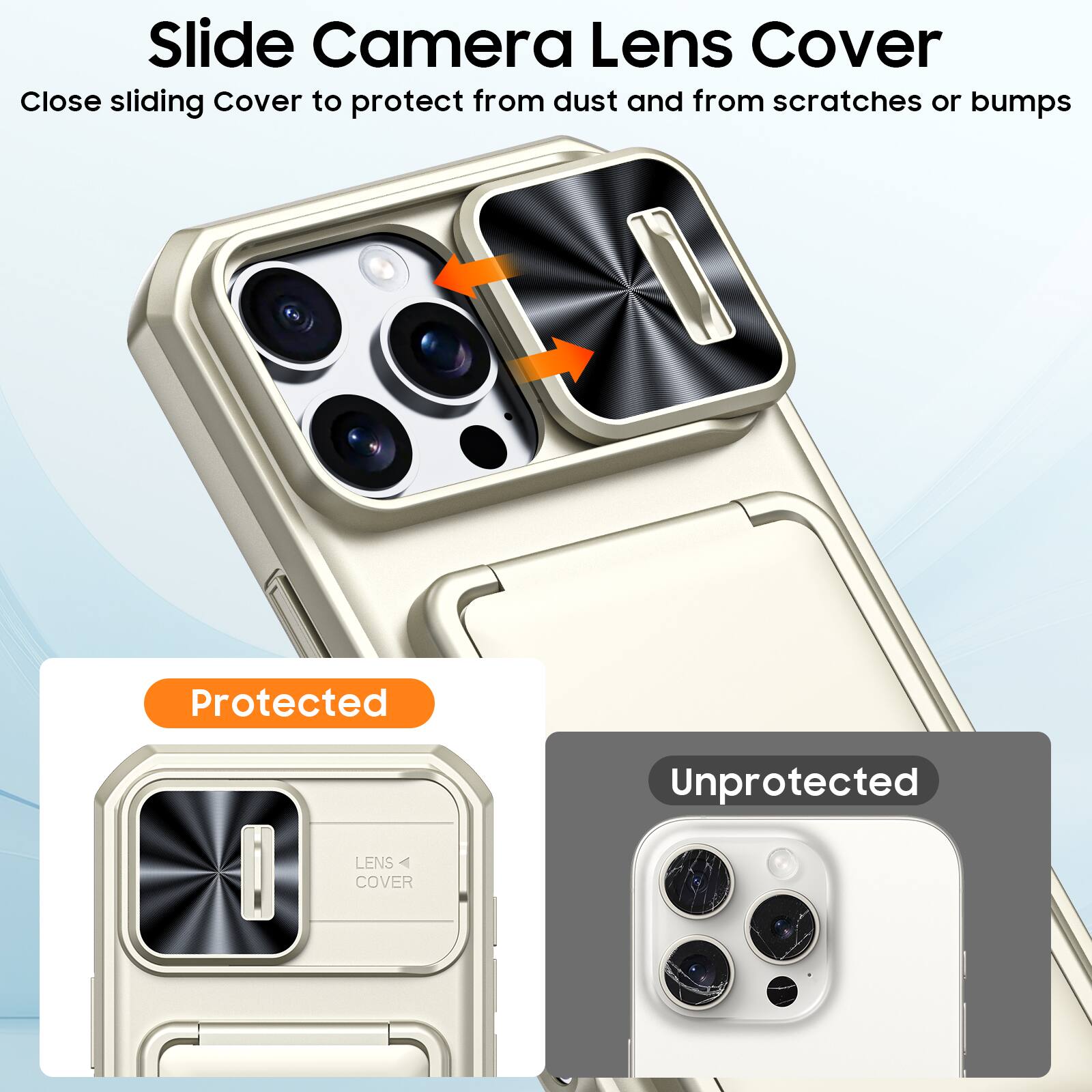 Slide Camera Lens Cover

Close sliding Cover to protect from dust and from scratches or bumps

Protected

Unprotected