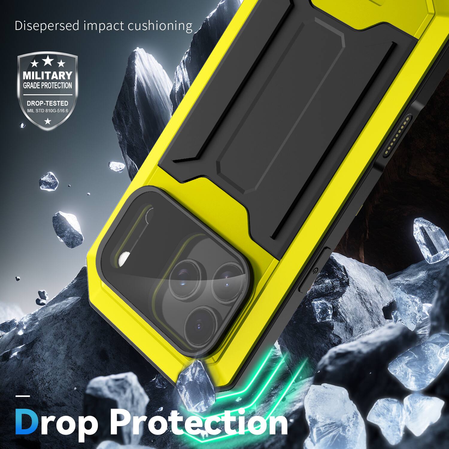 Dispersed impact cushioning  
MILITARY GRADE PROTECTION  
DROP-TESTED  
MIL STD 810G-516.6  
Drop Protection