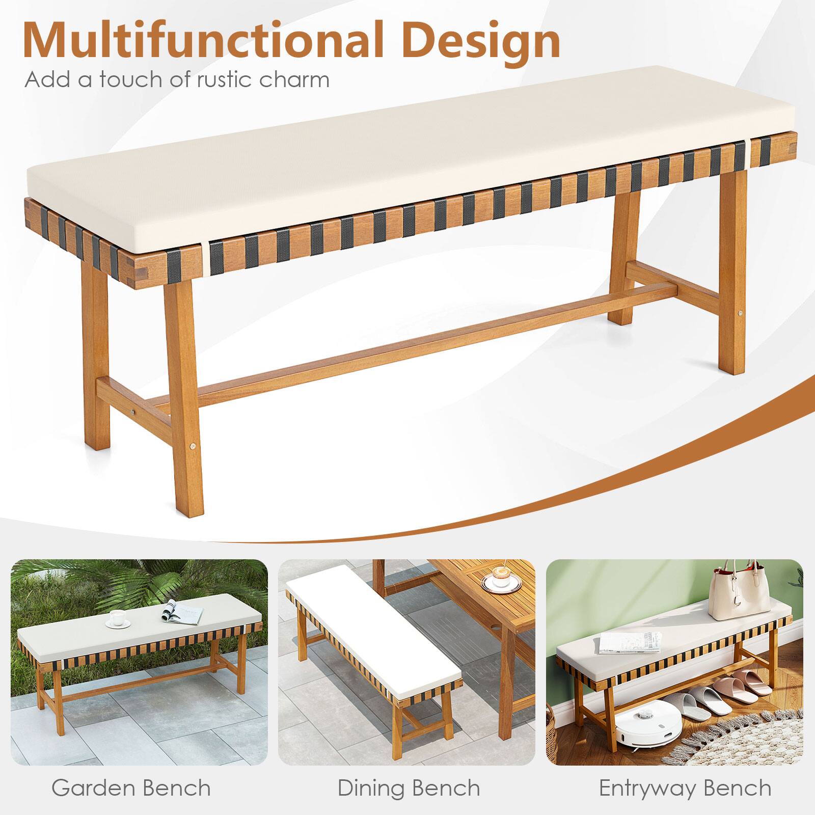 Multifunctional Design  
Add a touch of rustic charm  

Garden Bench  
Dining Bench  
Entryway Bench