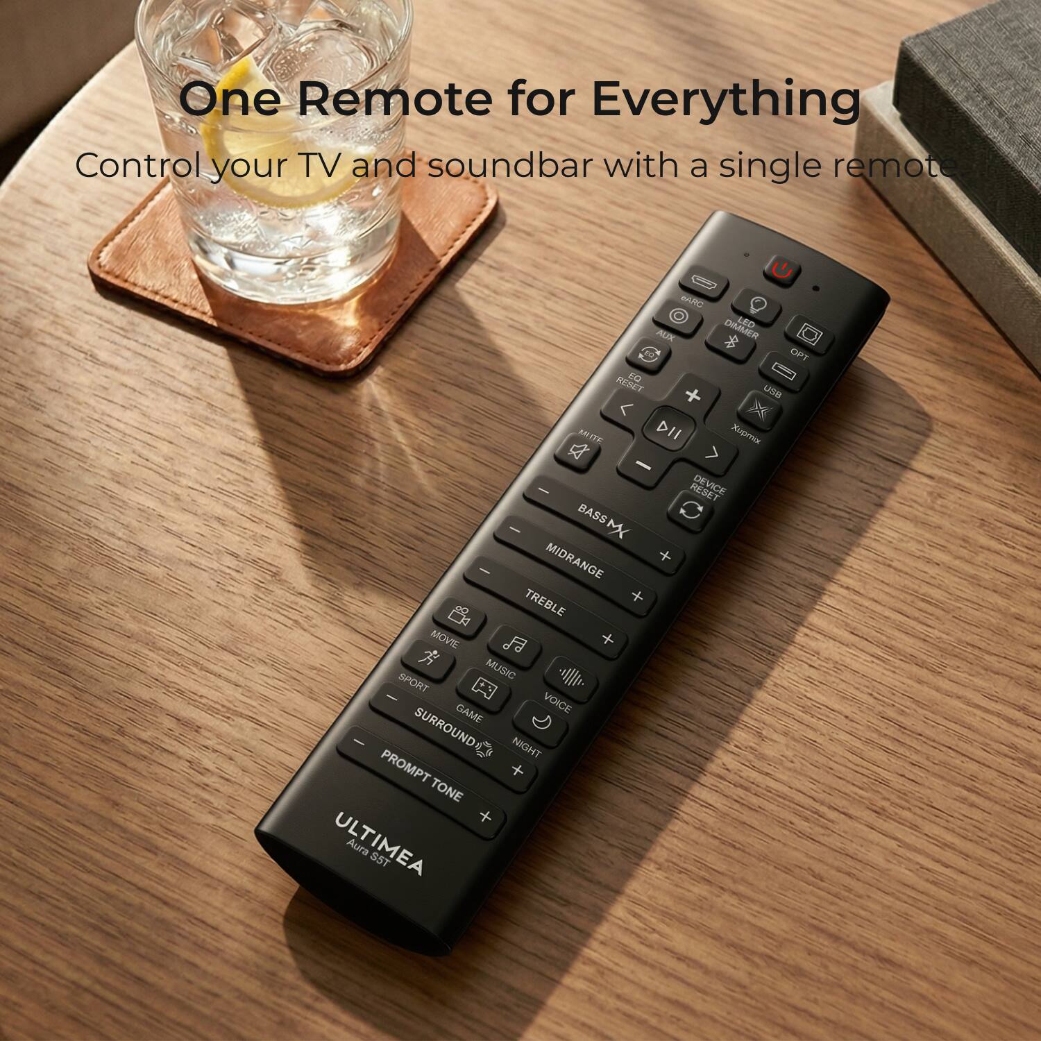 One Remote for Everything  
Control your TV and soundbar with a single remote  

WUN OMMER LED ALUK DPT E0 RERET USB x ANITH DII ug  
- REJET DEVICE  
BASS M - MIDRANGE TREBLE MOVEE MUSIC SPORT GAME VOICE SURROUND NIGHT PROMPT TONE ULTIMEA  
Aura SST