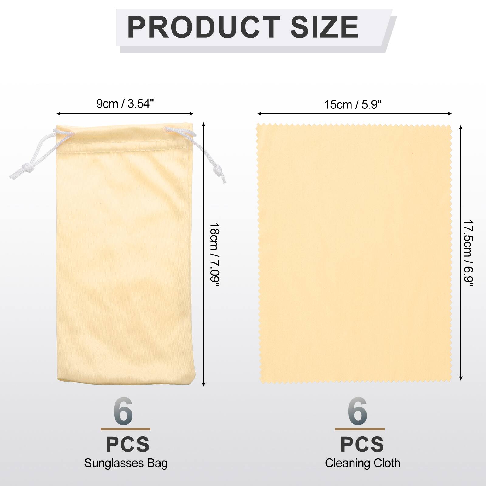 PRODUCT SIZE

9cm / 3.54"  
15cm / 5.9"  
18cm / 7.09"  
17.5cm / 6.9"  

6 PCS Sunglasses Bag  
6 PCS Cleaning Cloth