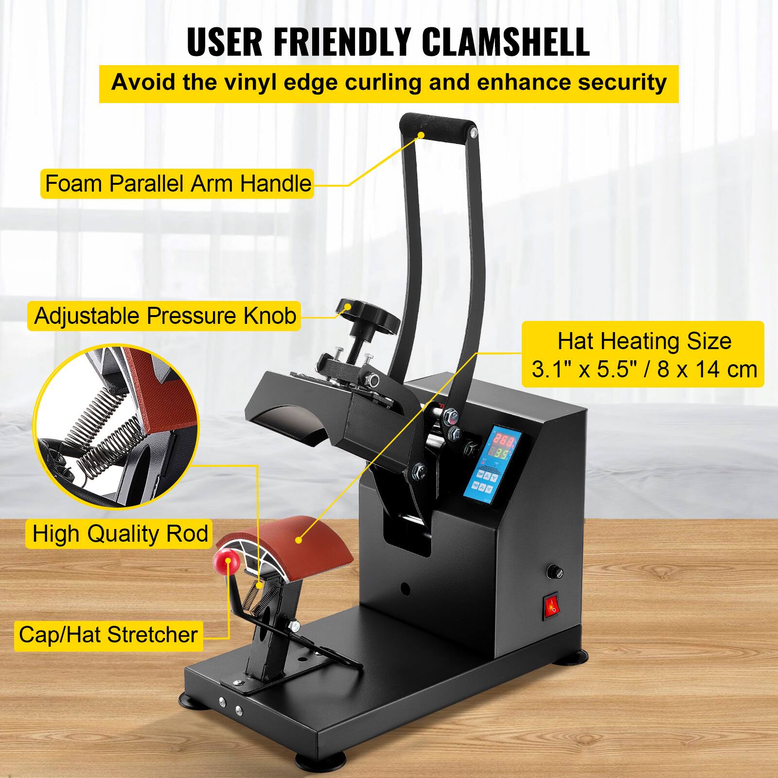 USER FRIENDLY CLAMSHELL
Avoid the vinyl edge curling and enhance security
Foam Parallel Arm Handle
Adjustable Pressure Knob
Hat Heating Size 3.1" x 5.5" / 8 x 14 cm
High Quality Rod
Cap/Hat Stretcher