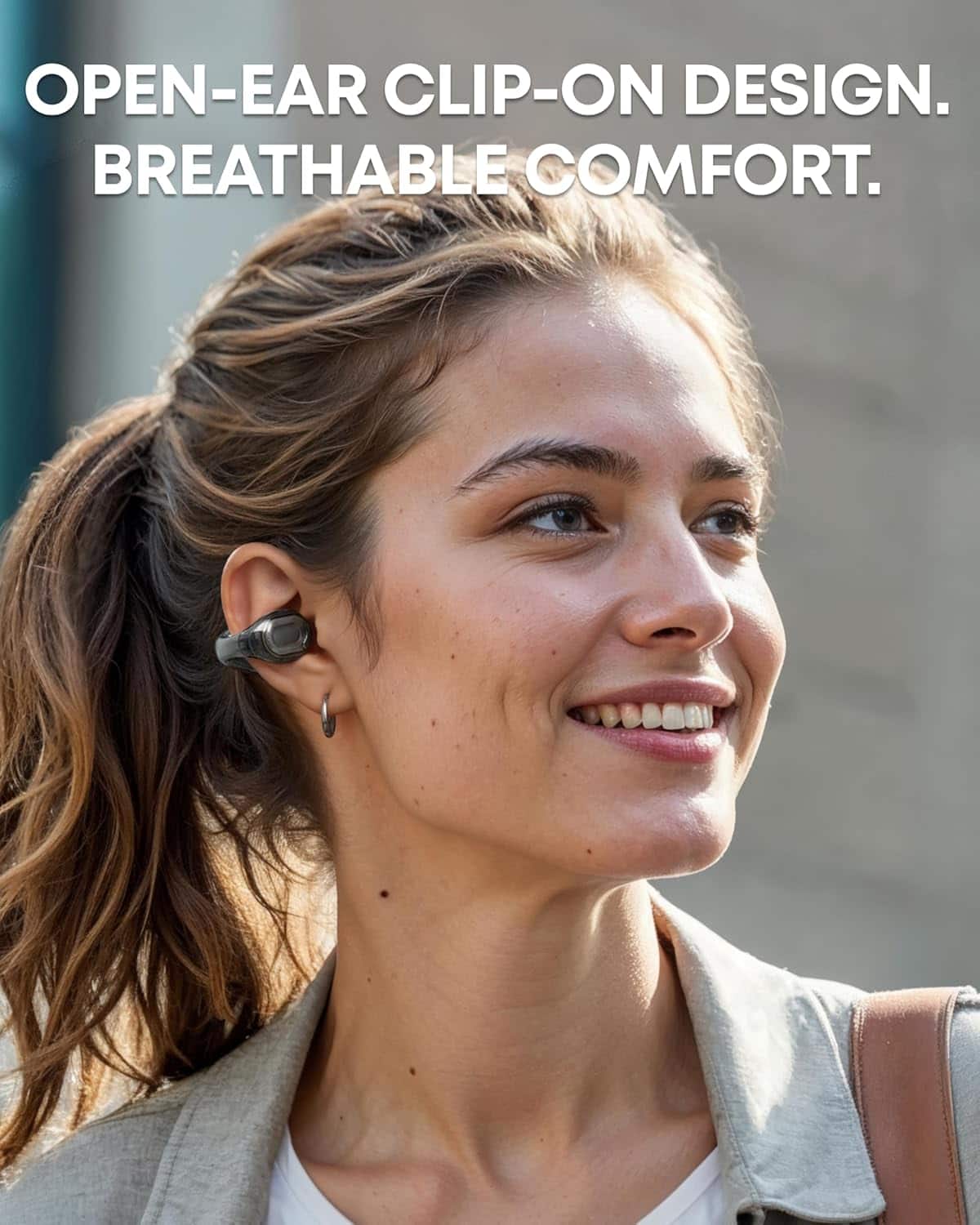OPEN-EAR CLIP-ON DESIGN.
BREATHABLE COMFORT.