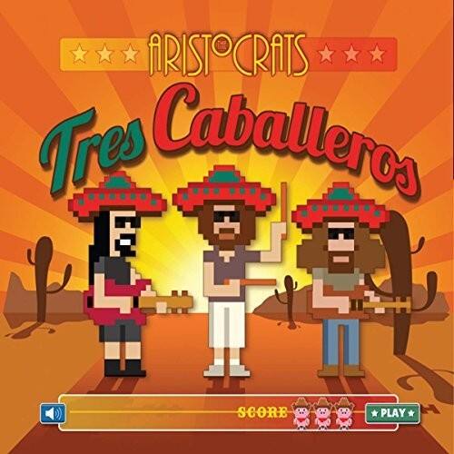 ARISTOCRATS  
Tres Caballeros  
SCORE  
PLAY