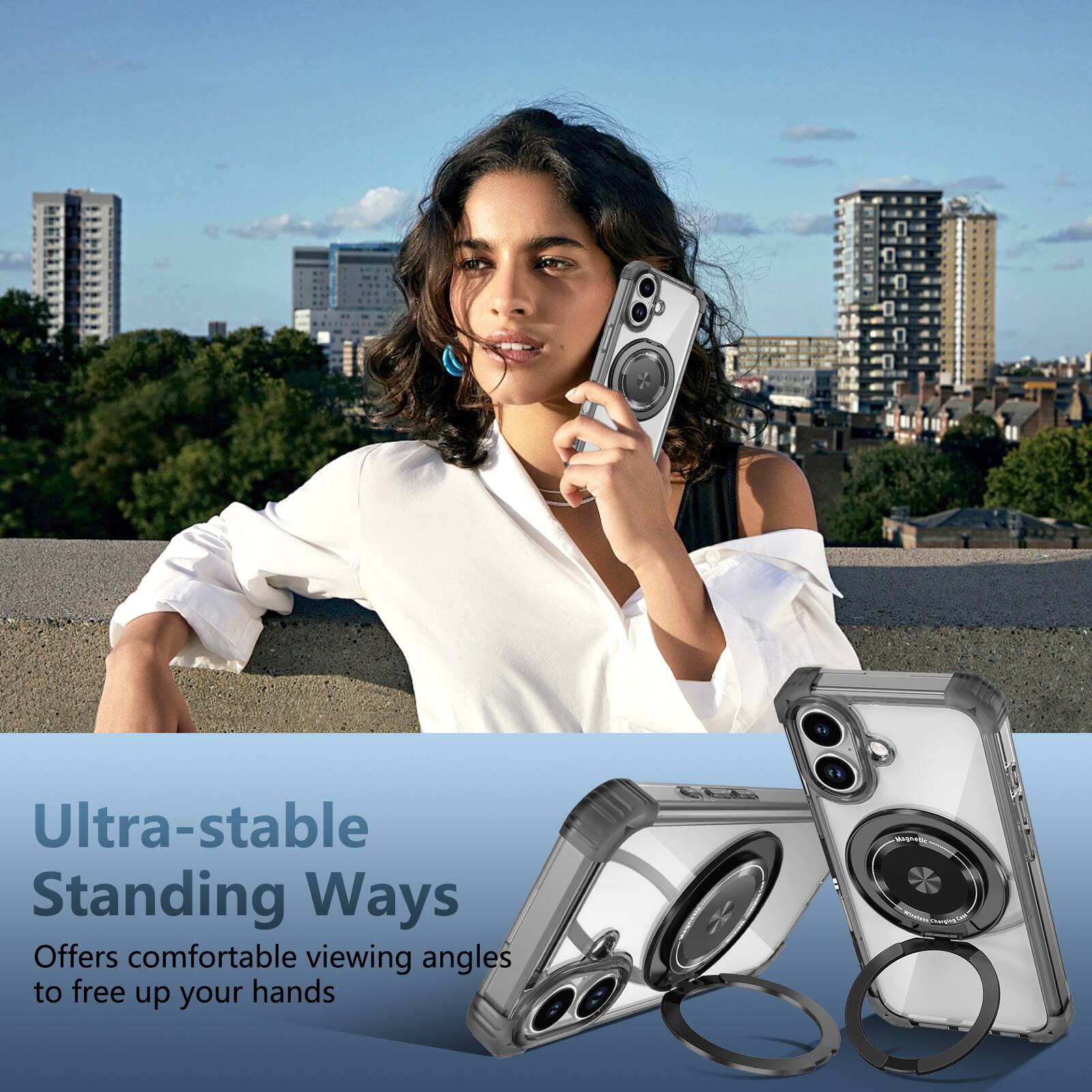 Ultra-stable Standing Ways  
Offers comfortable viewing angles to free up your hands