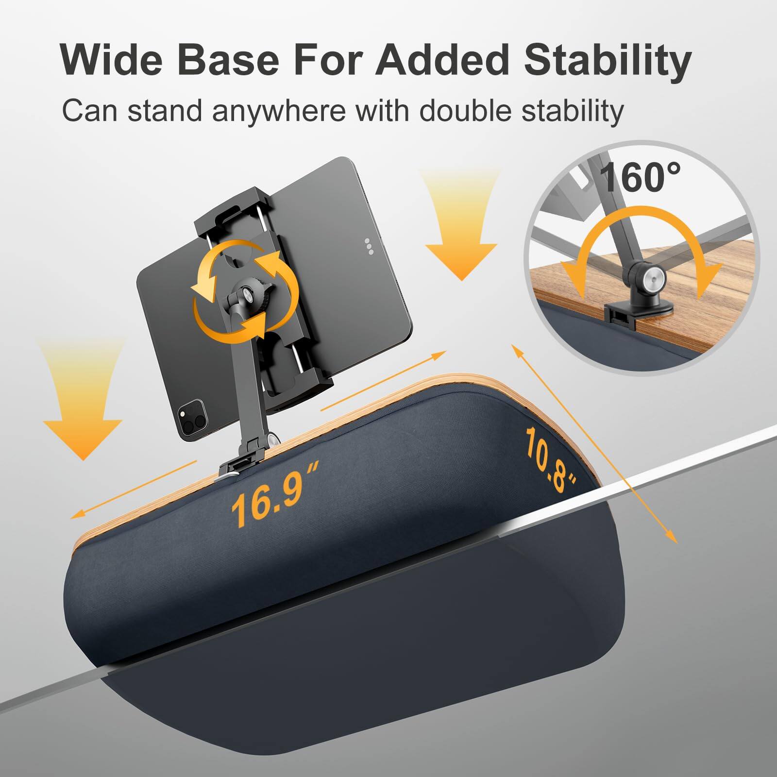 Wide Base For Added Stability  
Can stand anywhere with double stability  

16.9"  
10.8"  
160°
