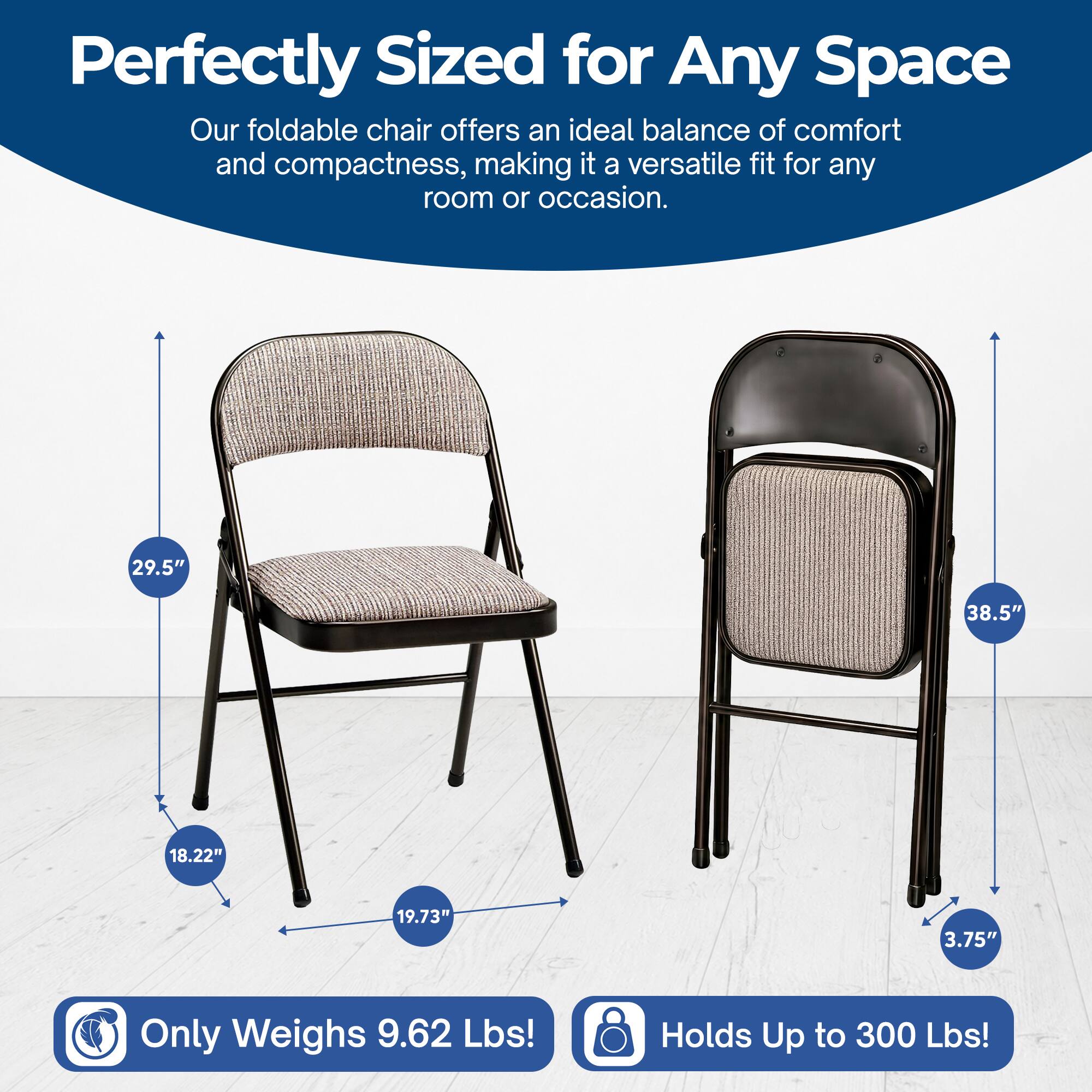Perfectly Sized for Any Space  
Our foldable chair offers an ideal balance of comfort and compactness, making it a versatile fit for any room or occasion.  

29.5"  
38.5"  
18.22"  
19.73"  
3.75"  

Only Weighs 9.62 Lbs!  
Holds Up to 300 Lbs!