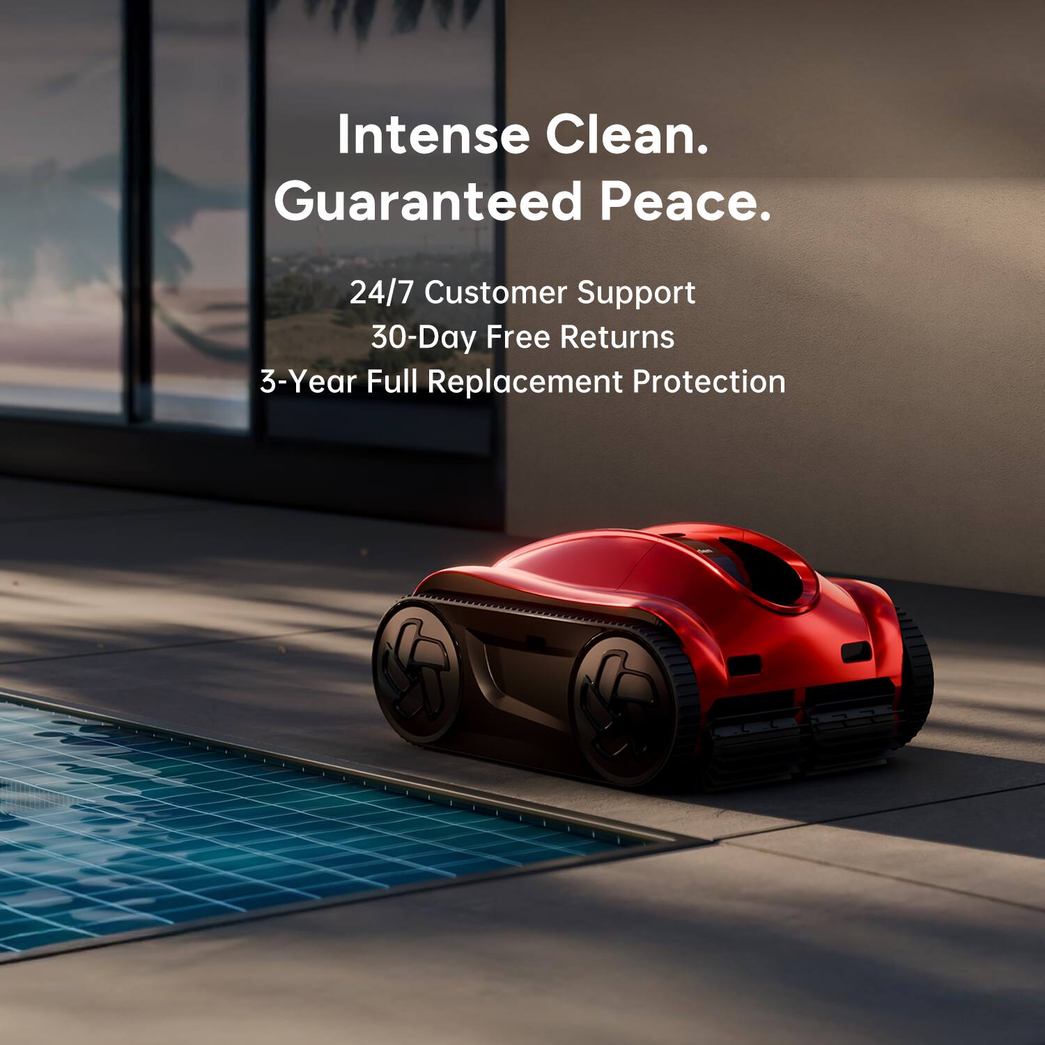 Intense Clean.  
Guaranteed Peace.  

24/7 Customer Support  
30-Day Free Returns  
3-Year Full Replacement Protection