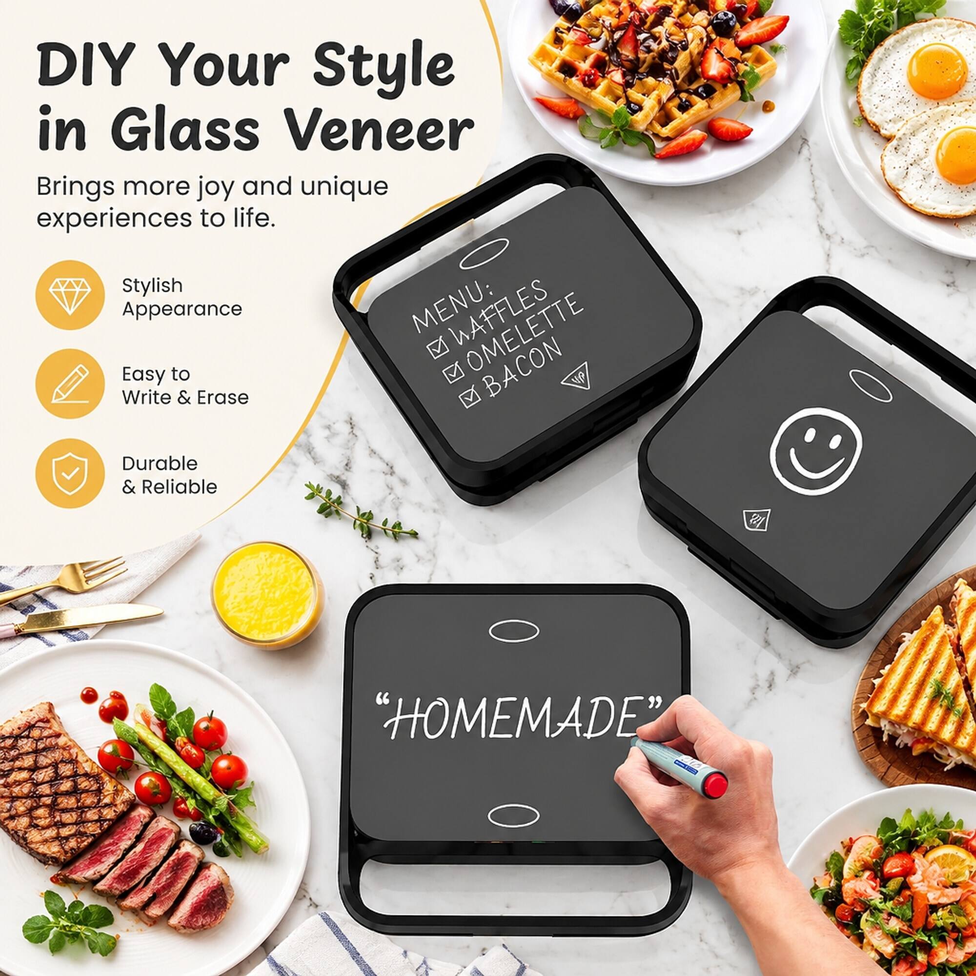 DIY Your Style in Glass Veneer  
Brings more joy and unique experiences to life.  

Stylish Appearance  
Easy to Write & Erase  
Durable & Reliable  

MENU:  
WAFFLES  
OMELETTE  
BACON  

"HOMEMADE"