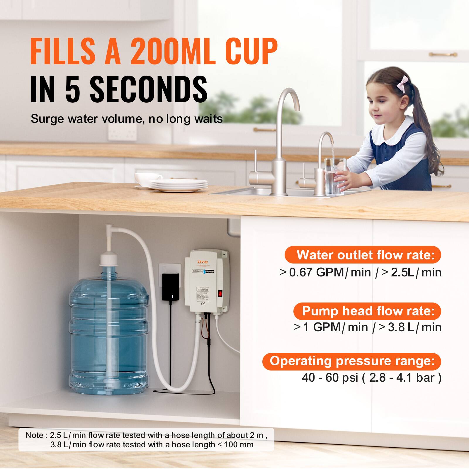 FILLS A 200ML CUP IN 5 SECONDS  
Surge water volume, no long waits

FEVOR

Water outlet flow rate: >0.67 GPM/ min / >2.5L/ min  
Pump head flow rate: >1 GPM/ min / >3.8 L/ min  
Operating pressure range: 40 - 60 psi (2.8-4.1 bar)

Note: 2.5 L/ min flow rate tested with a hose length of about 2m, 3.8 L/ min flow rate tested with a hose length <100 mm