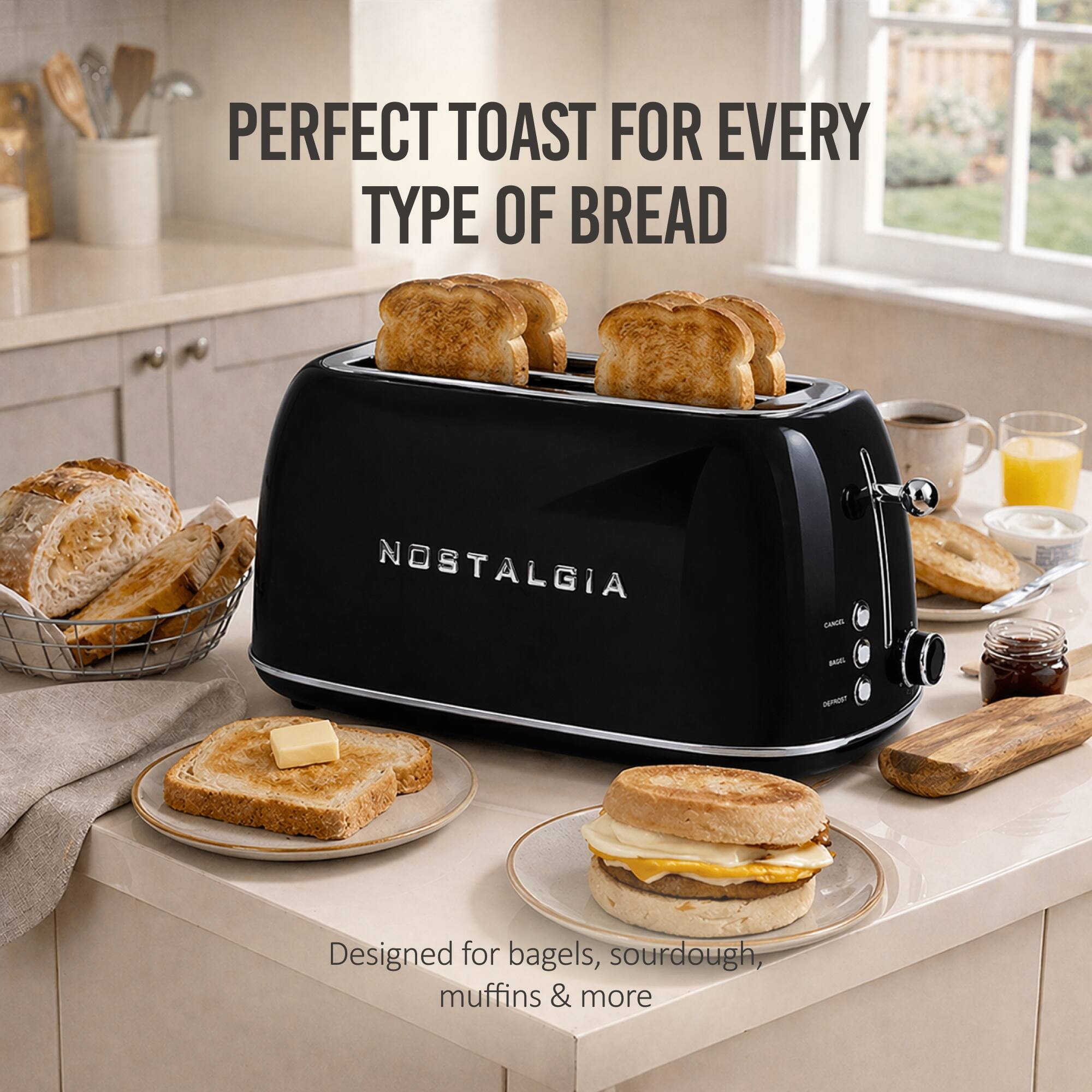 PERFECT TOAST FOR EVERY TYPE OF BREAD  
NOSTALGIA  
- Designed for bagels, sourdough, muffins & more