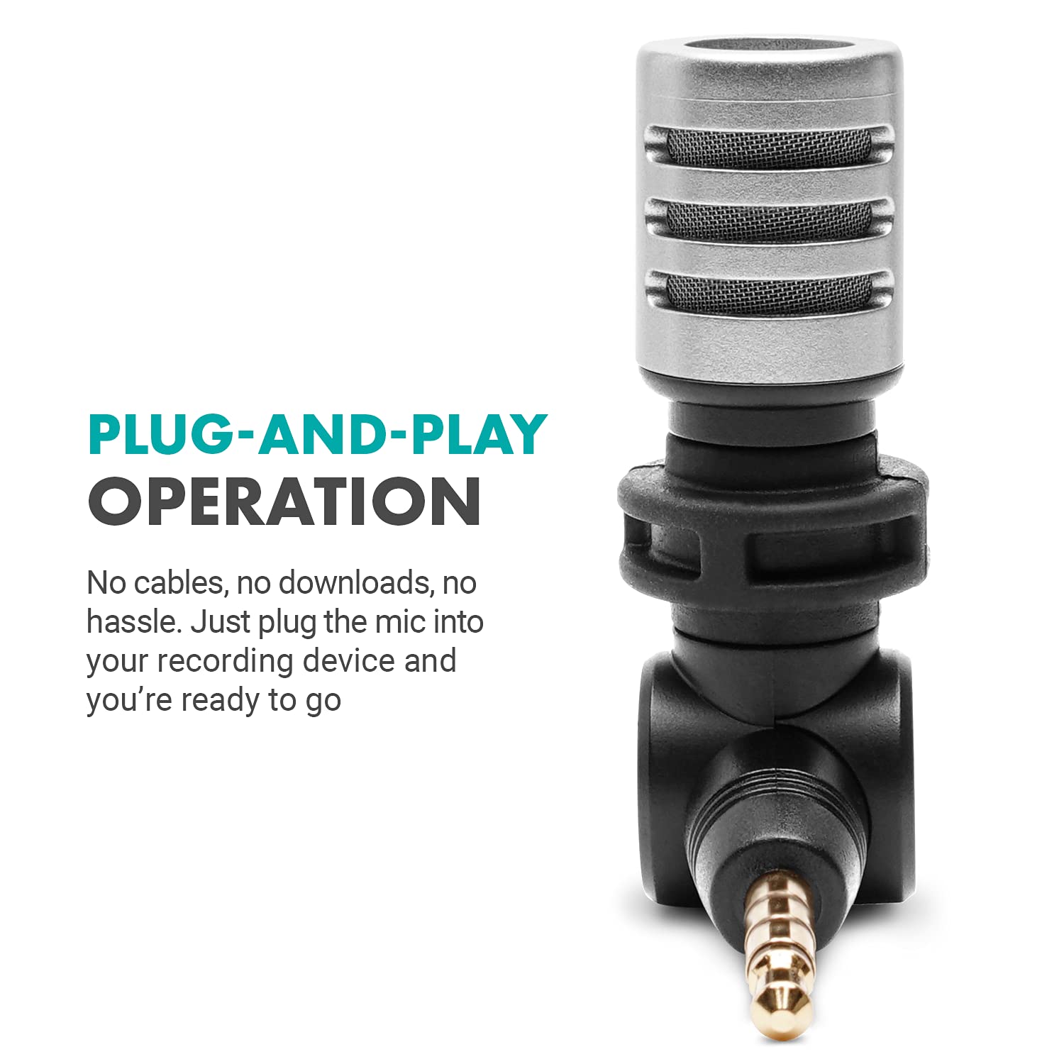 PLUG-AND-PLAY OPERATION

No cables, no downloads, no hassle. Just plug the mic into your recording device and you're ready to go.