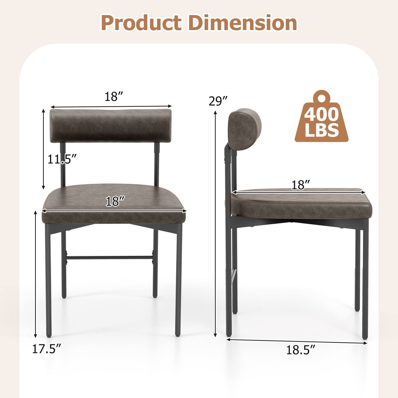 Product Dimension

- 18" (width of the seat)
- 11.5" (height of the seat)
- 18" (depth of the seat)
- 17.5" (height of the table)
- 29" (height of the chair)
- 18" (width of the backrest)
- 18.5" (depth of the chair)
- 400 LBS (weight capacity)