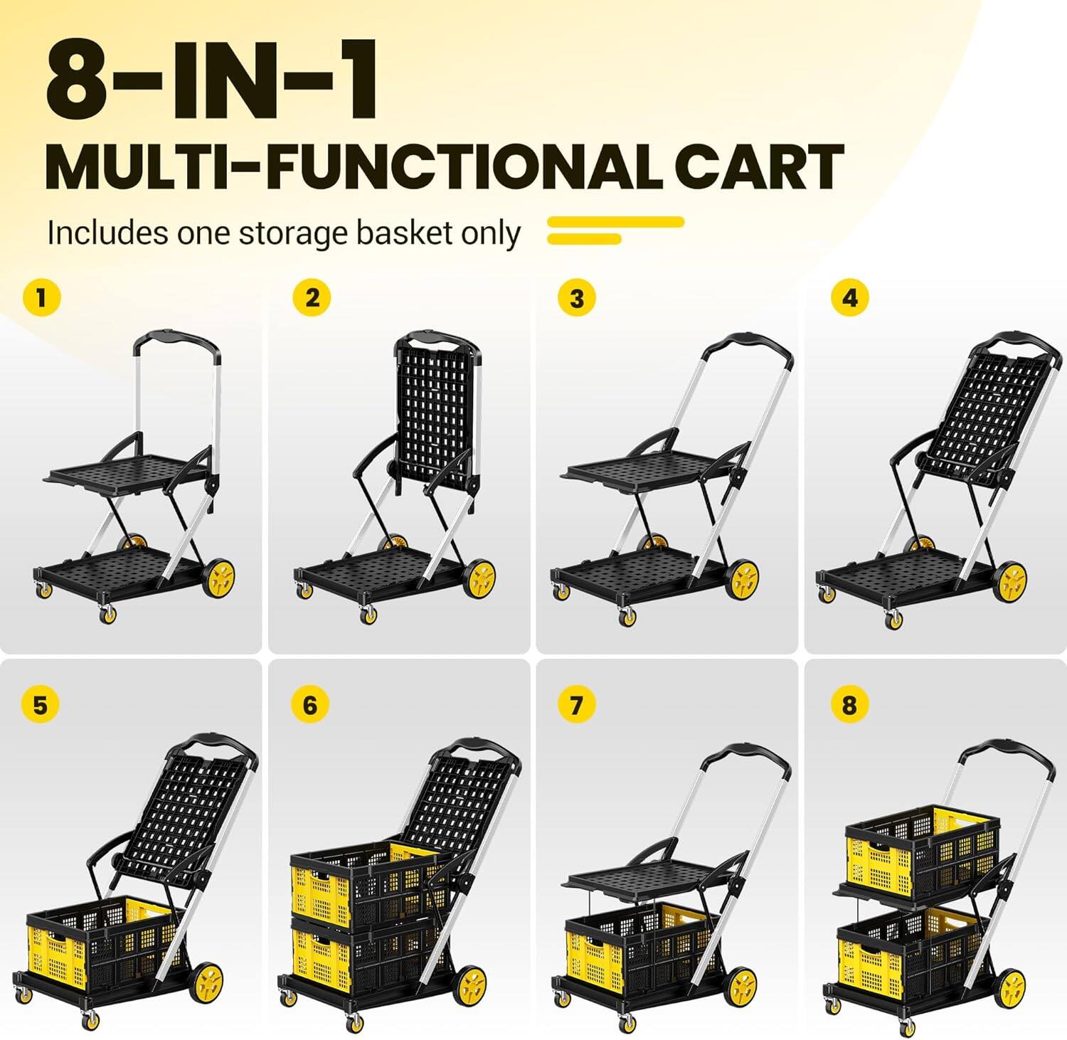 8-IN-1 MULTI-FUNCTIONAL CART
Includes one storage basket only
1 2 3 4 5 6 7 8