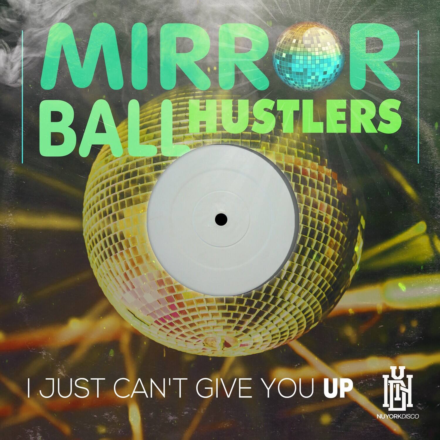 MIRROR BALL HUSTLERS  
I JUST CAN'T GIVE YOU UP  
NYORKDISCO